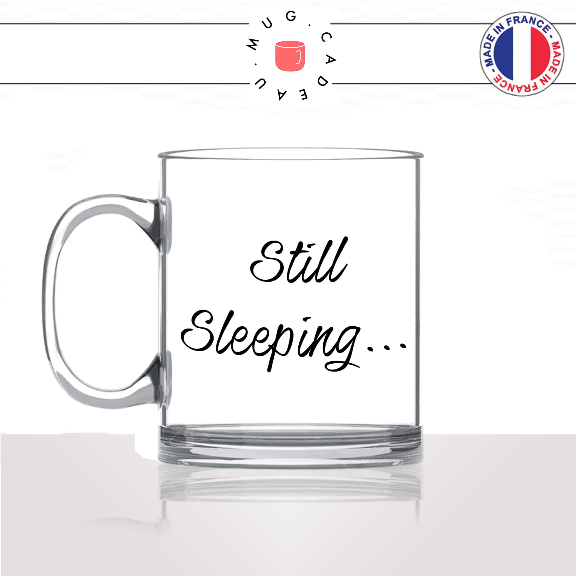 mug-tasse-en-verre-transparent-glass-still-sleeping-je-dors-encore-matin-reveil-homme-femme-humour-fun-cool-idée-cadeau-original-personnalisé
