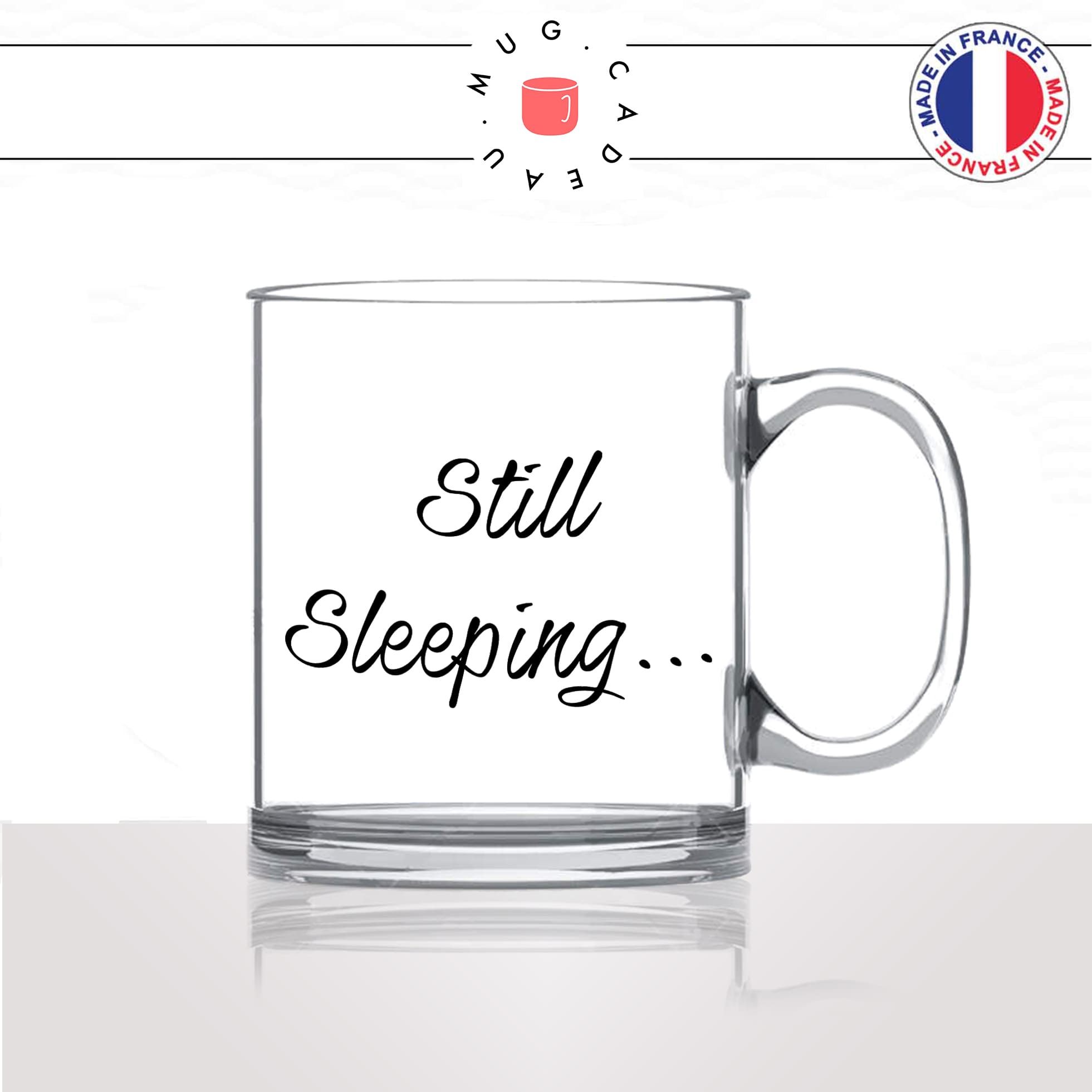 mug-tasse-en-verre-transparent-glass-still-sleeping-je-dors-encore-matin-reveil-homme-femme-humour-fun-cool-idée-cadeau-original-personnalisé2