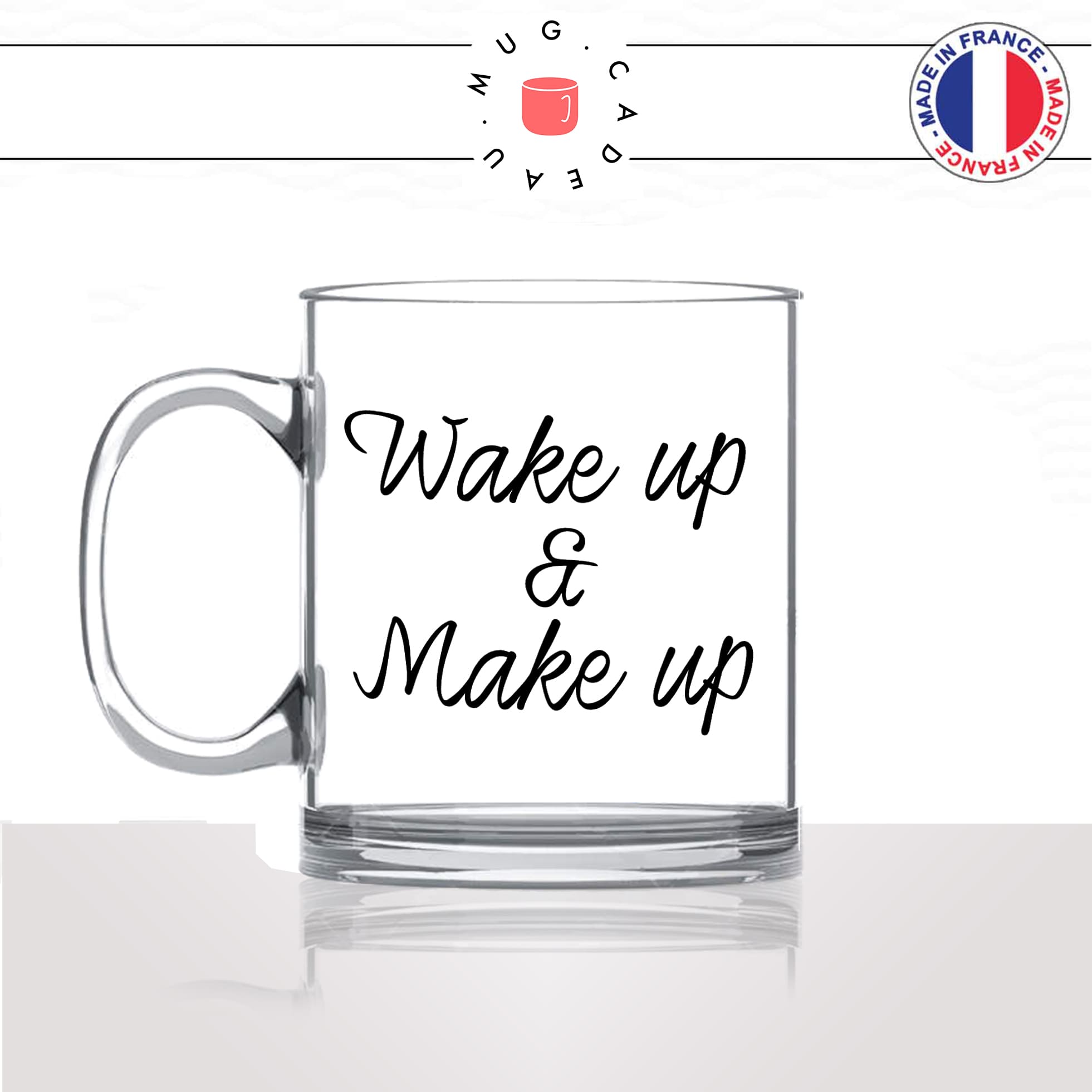 mug-tasse-en-verre-transparent-glass-wake-up-and-make-up-maquillage-maquilleuse-reveil-matin-homme-femme-fun-cool-idée-cadeau-original