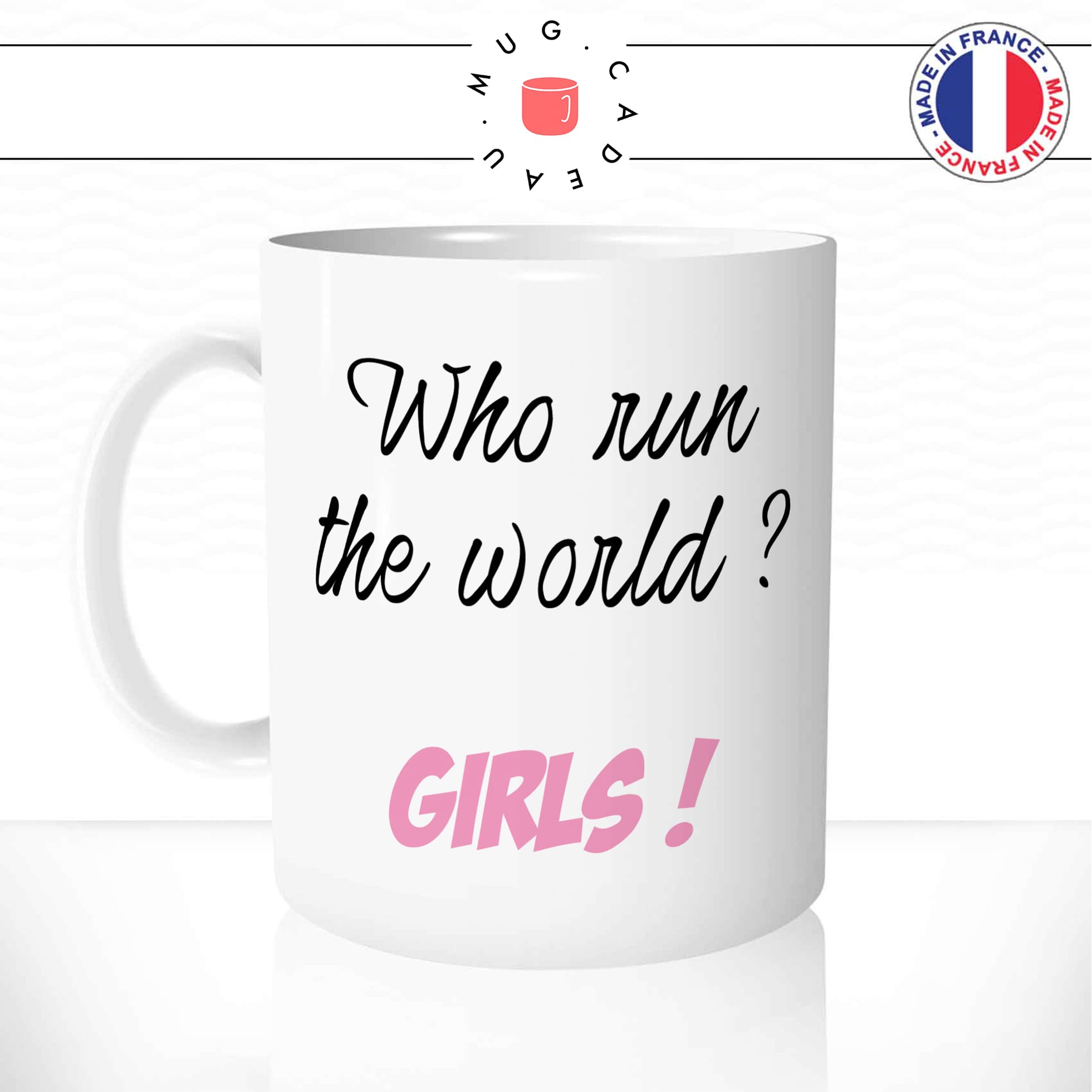 Mug Who Run The World ? Girls !