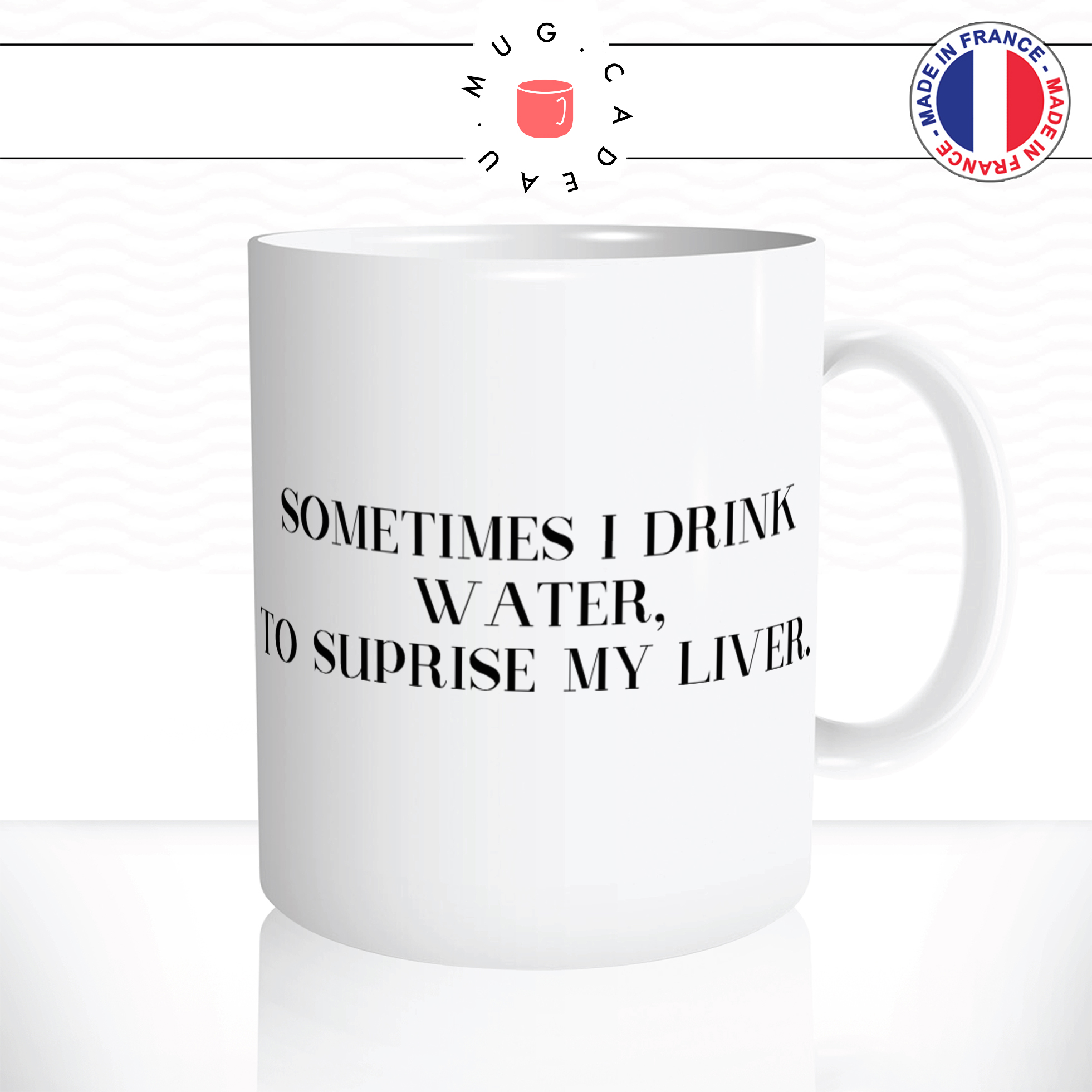 mug-tasse-ref44-citation-drole-drink-water-surprise-my-liver-cafe-the-mugs-tasses-personnalise-anse-droite