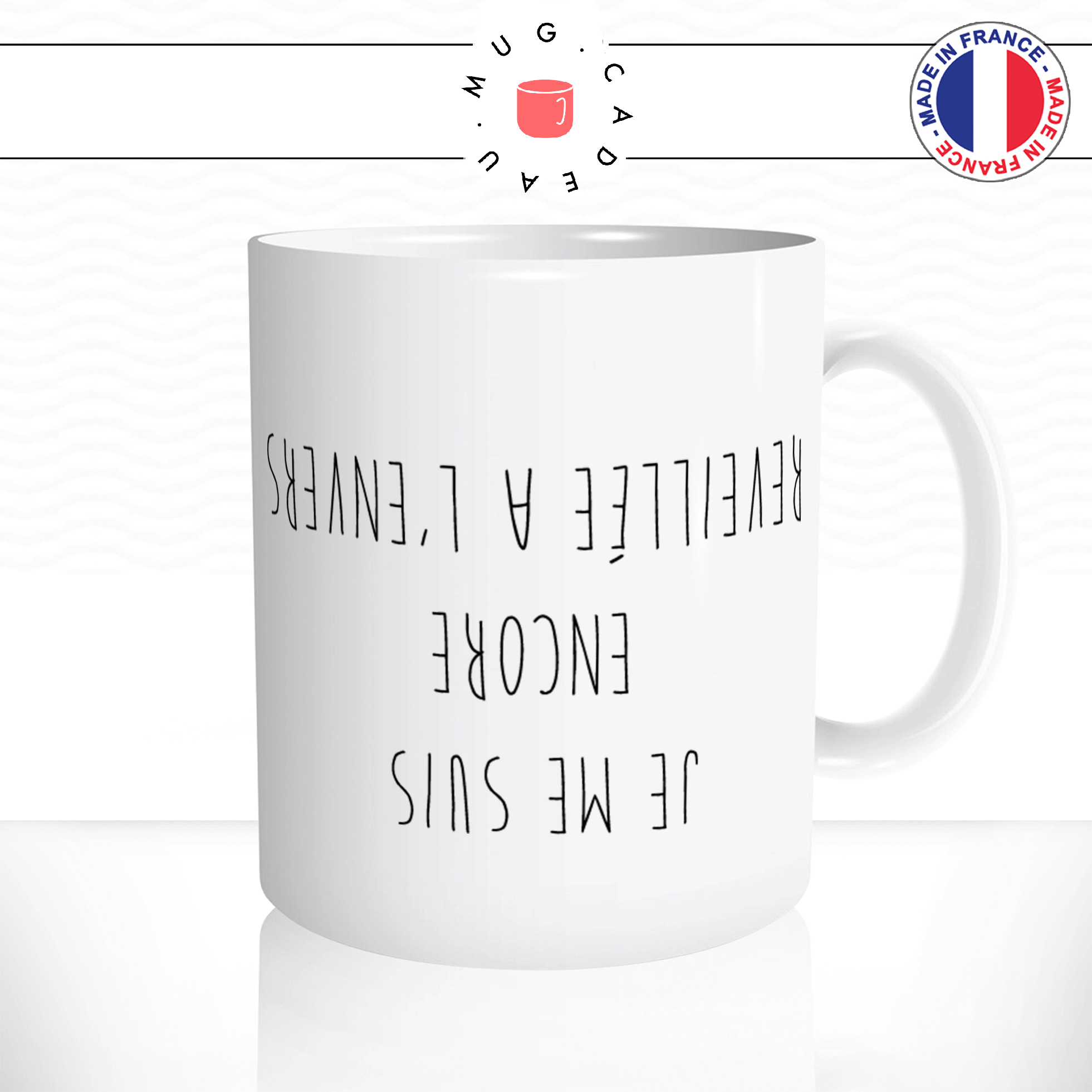 mug-tasse-ref49-citation-drole-encore-reveillee-a-lenvers-cafe-the-mugs-tasses-personnalise-anse-droite