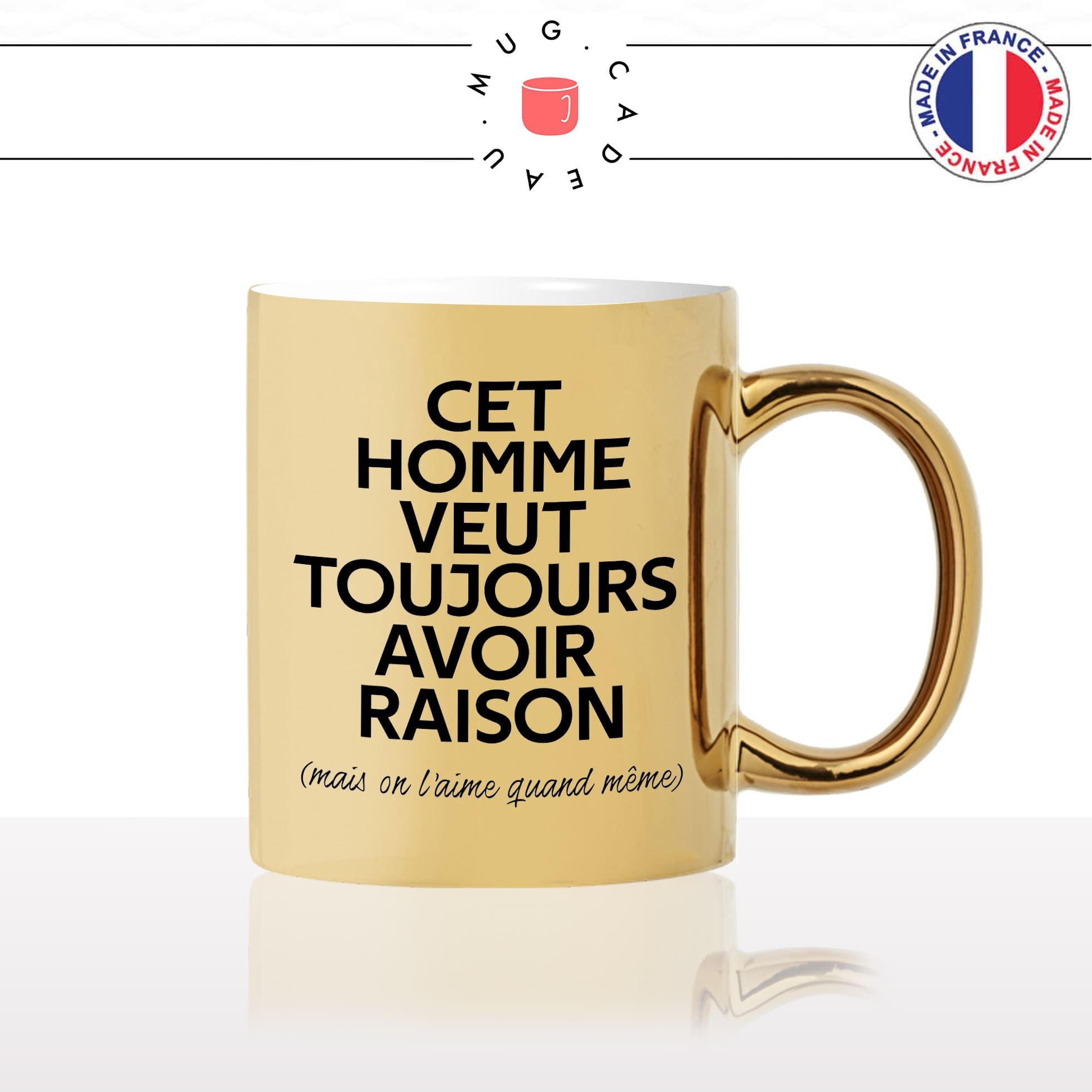 mug-tasse-or-doré-gold-cet-homme-veut-toujours-avoir-raison-mais-on-laime-quand-meme-couple-mec-humour-fun-idée-cadeau-originale2