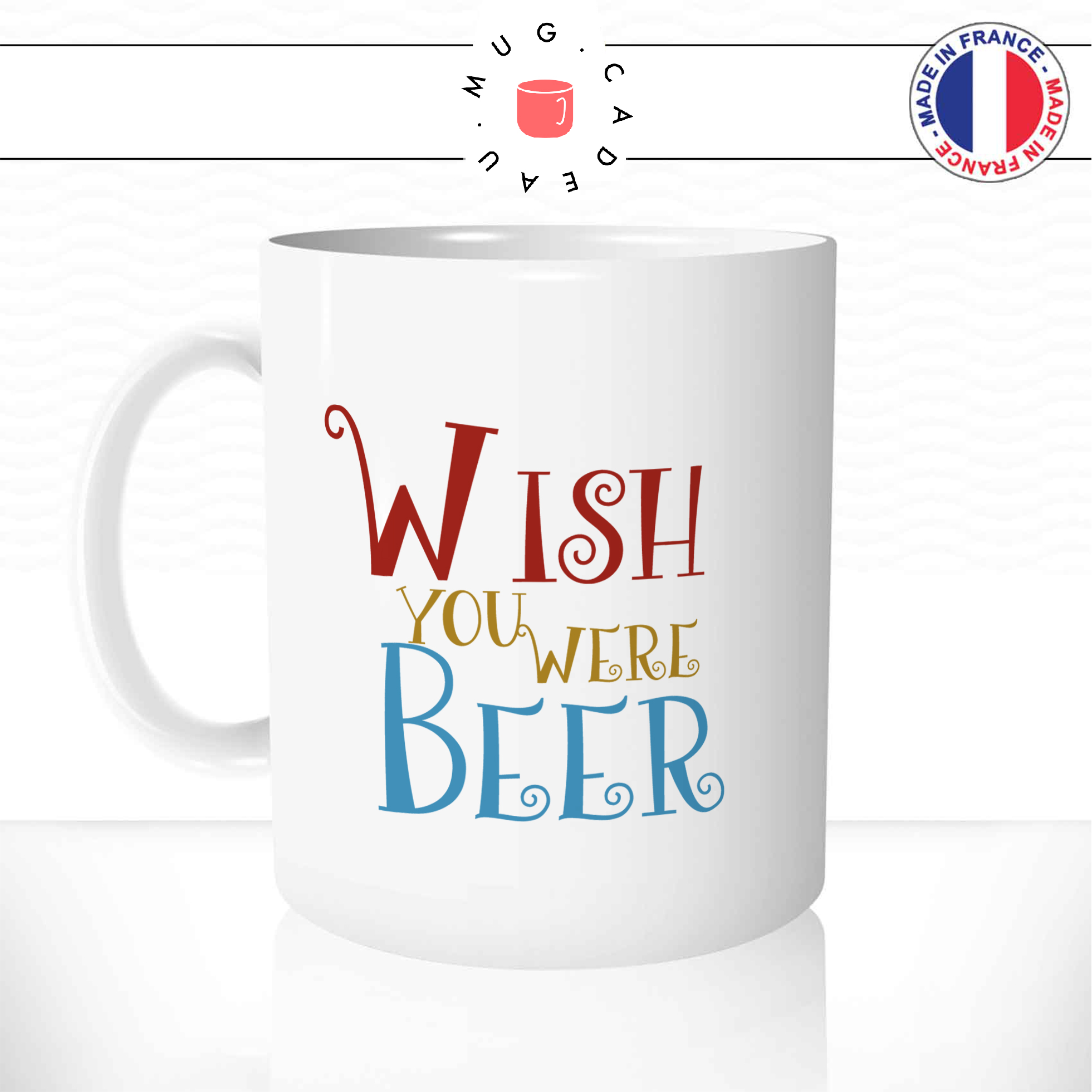 mug-tasse-ref62-citation-drole-wish-you-were-beer-couleurs-cafe-the-mugs-tasse-personnalise-anse-gauche
