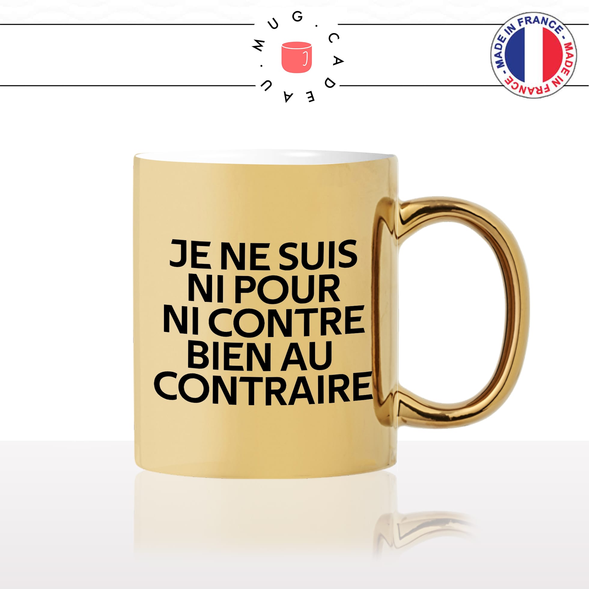 mug-tasse-or-doré-gold-citation-phrase-culte-coluche-ni-pour-ni-contre-bien-au-contraire-humour-fun-idée-cadeau-originale-cool2-min