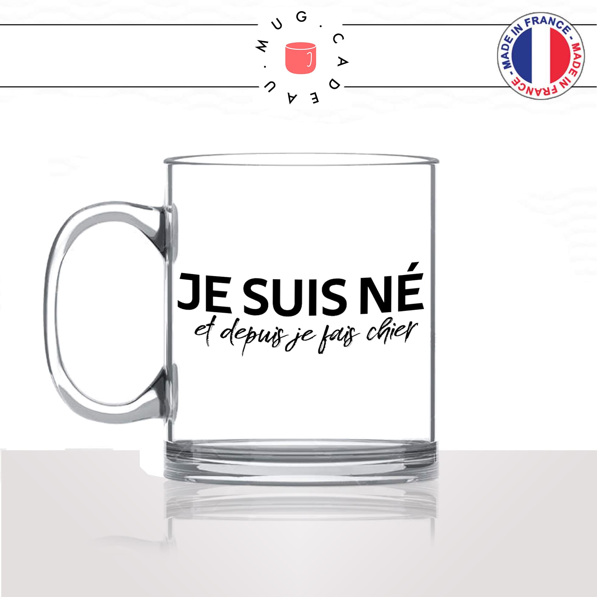 mug-tasse-en-verre-transparent-glass-je-suis-né-et-depuis-je-fais-chier-homme-femme-collegue-ami-offrir-humour-fun-idée-cadeau-original