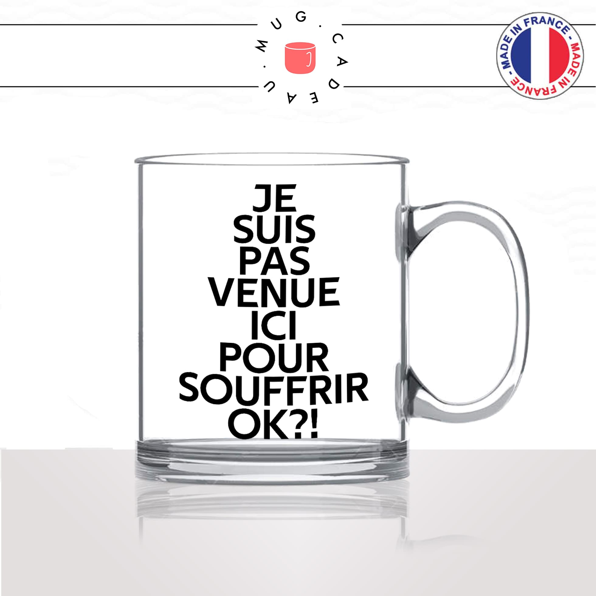 mug-tasse-en-verre-transparent-glass-je-suis-pas-venue-ici-pour-souffrir-ok-meme-internet-humour-fun-idée-cadeau-originale-cool2