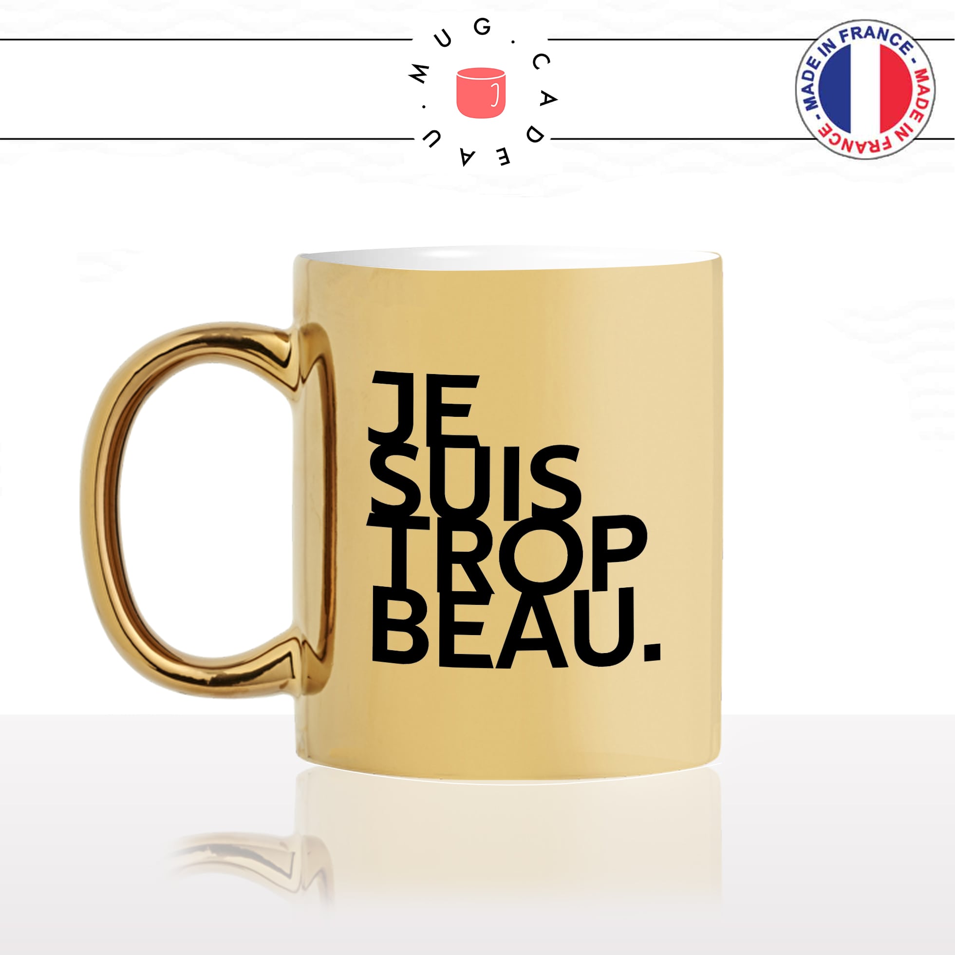 mug-tasse-or-doré-gold-je-suis-trop-beau-homme-mec-beau-gosse-bg-sexy-collegue-humour-fun-idée-cadeau-originale-cool-min
