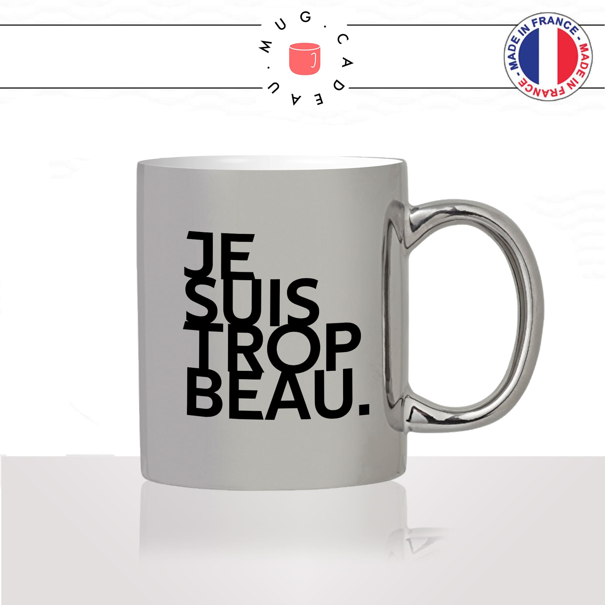 mug-tasse-argenté-argent-gris-silver-je-suis-trop-beau-homme-mec-beau-gosse-bg-sexy-collegue-humour-fun-idée-cadeau-originale-cool2