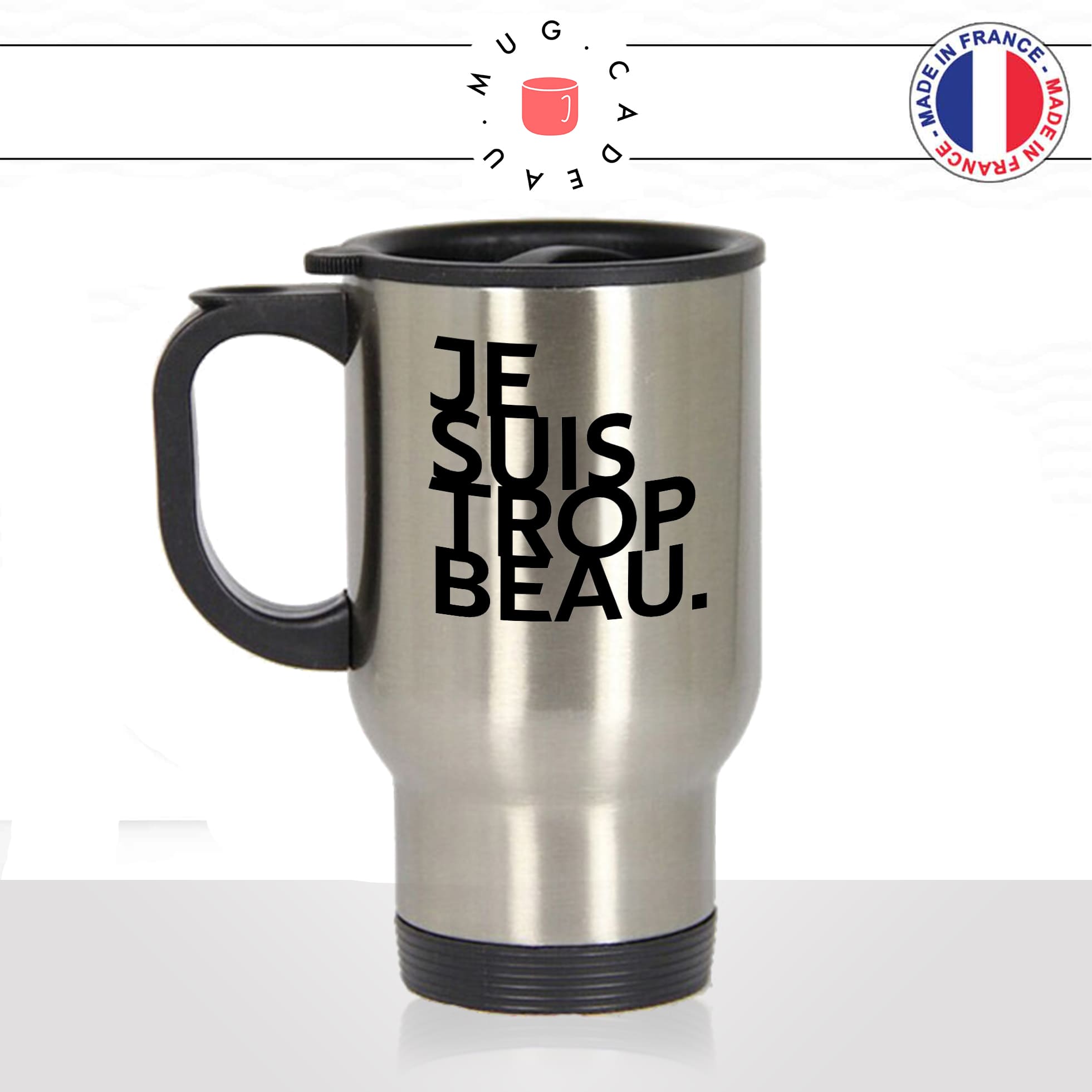 mug-tasse-thermos-isotherme-voyage-je-suis-trop-beau-homme-mec-beau-gosse-bg-sexy-collegue-humour-fun-idée-cadeau-originale-cool