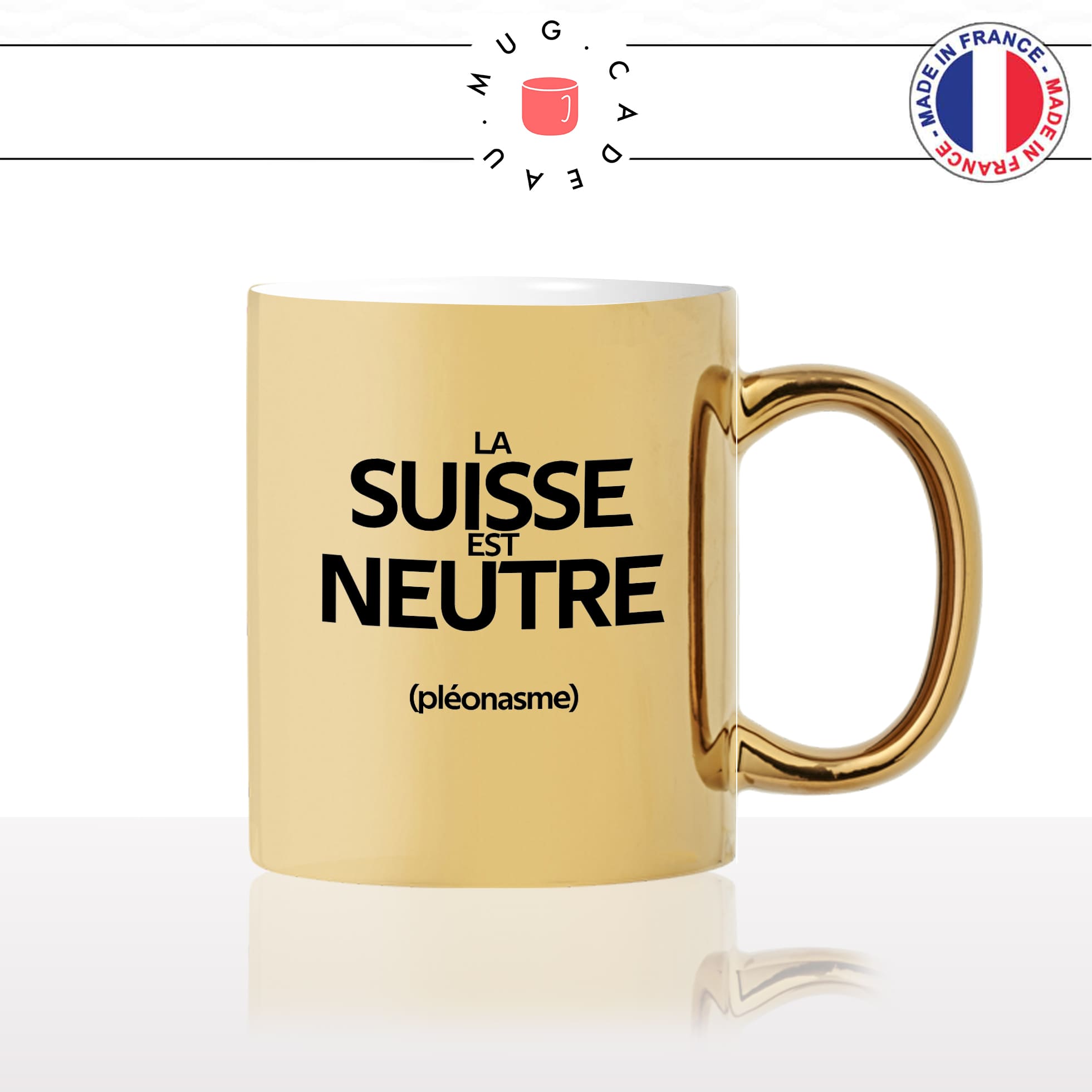 mug-tasse-or-doré-gold-la-suisse-est-neutre-pleonasme-figure-de-style-francais-humour-fun-idée-cadeau-originale-cool2