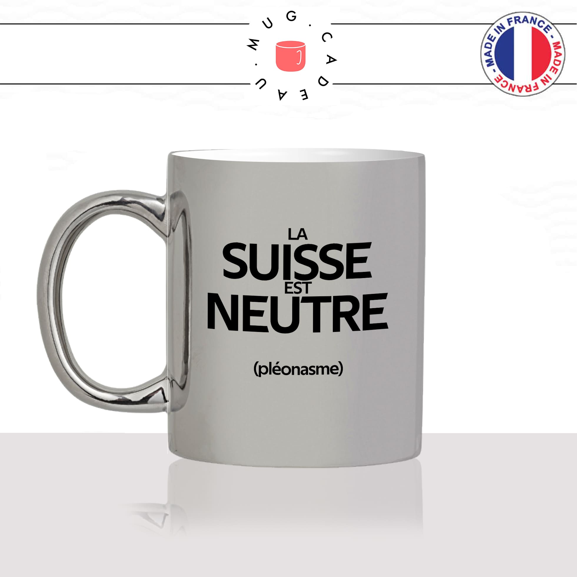 mug-tasse-argenté-argent-gris-silver-la-suisse-est-neutre-pleonasme-figure-de-style-francais-humour-fun-idée-cadeau-originale-cool
