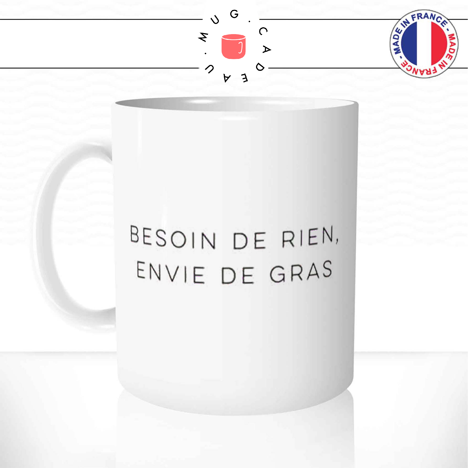 mug-tasse-ref1-citation-food-besoin-rien-envie-gras-humour-cafe-the-personnalise-cadeau-anse-gauche
