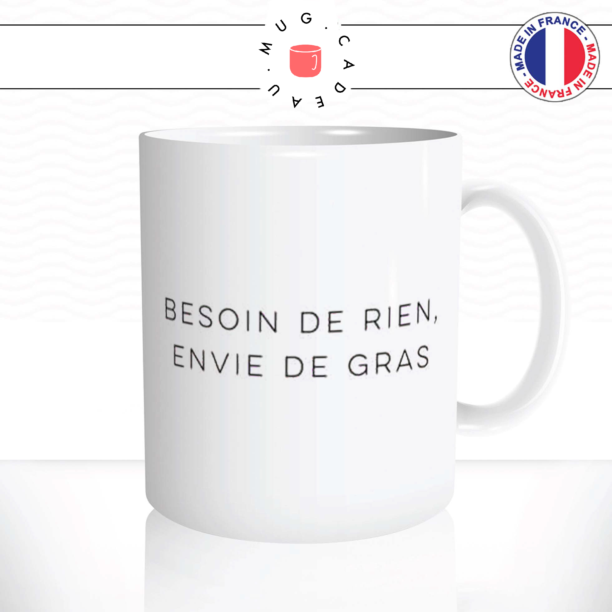 mug-tasse-ref1-citation-food-besoin-rien-envie-gras-humour-cafe-the-personnalise-cadeau-anse-droite