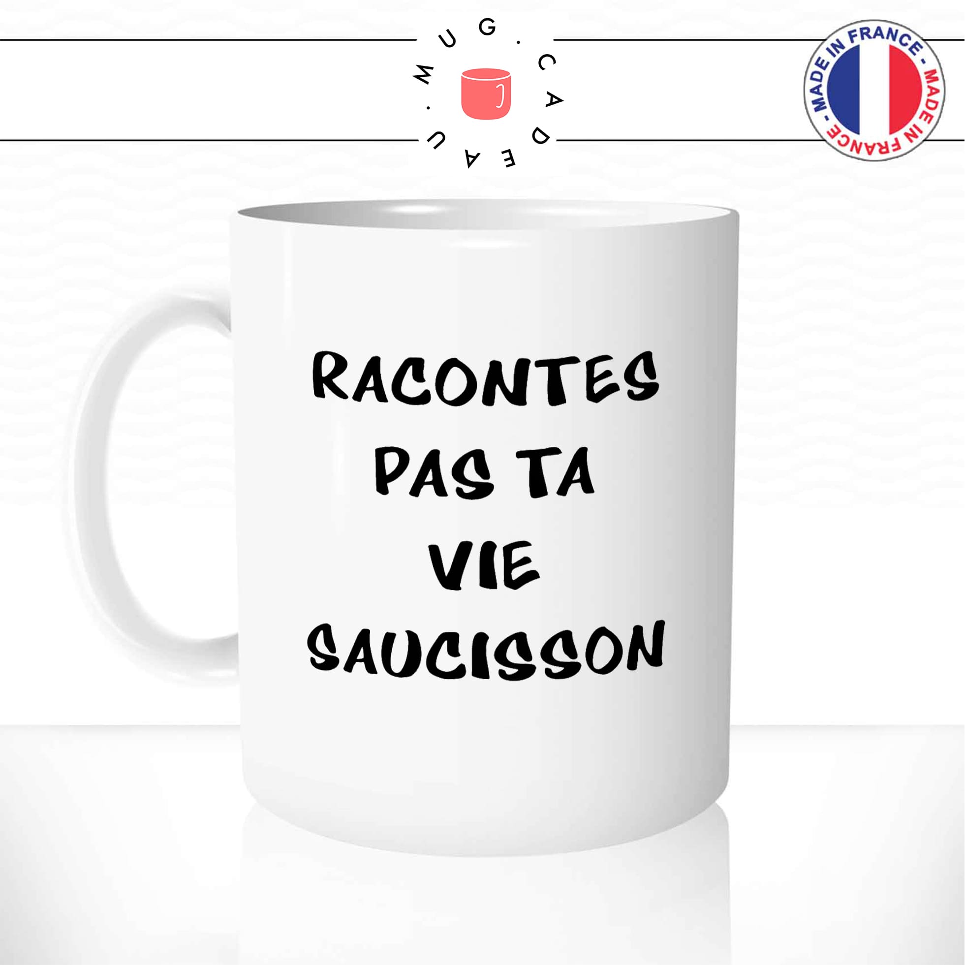 Mug Racontes Pas Ta Vie Saucisson