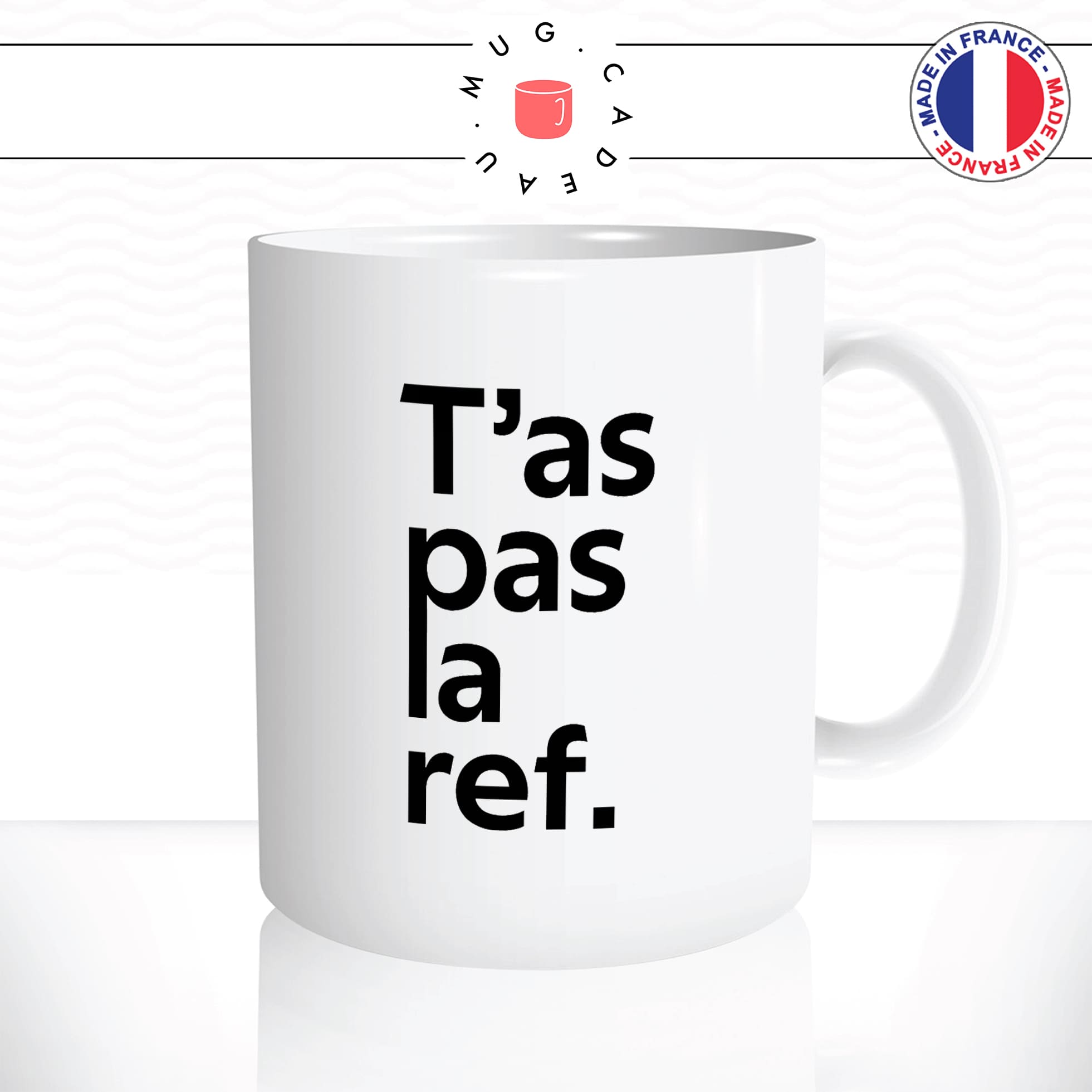 mug-tasse-blanc-tas-pas-la-ref-référence-cinématographique-film-savoir-général-histoire-meme-humour-fun-idée-cadeau-originale-cool2