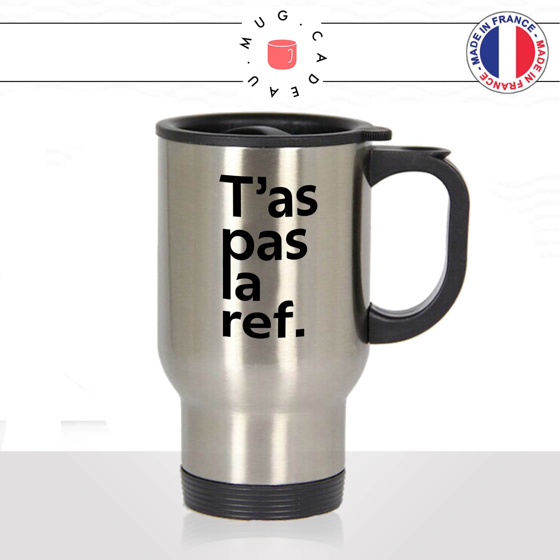 mug-tasse-thermos-isotherme-voyage-tas-pas-la-ref-référence-cinématographique-film-savoir-général-histoire-meme-humour-fun-idée-cadeau2