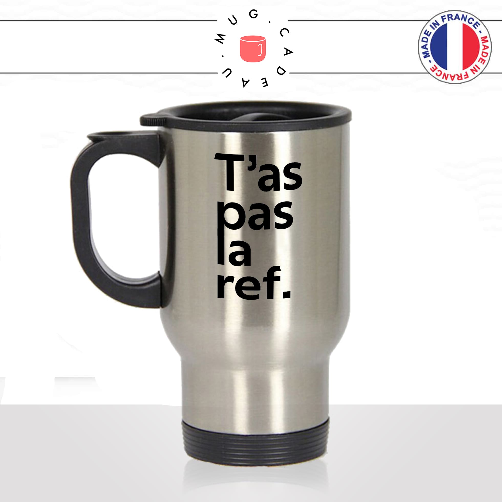 mug-tasse-thermos-isotherme-voyage-tas-pas-la-ref-référence-cinématographique-film-savoir-général-histoire-meme-humour-fun-idée-cadeau