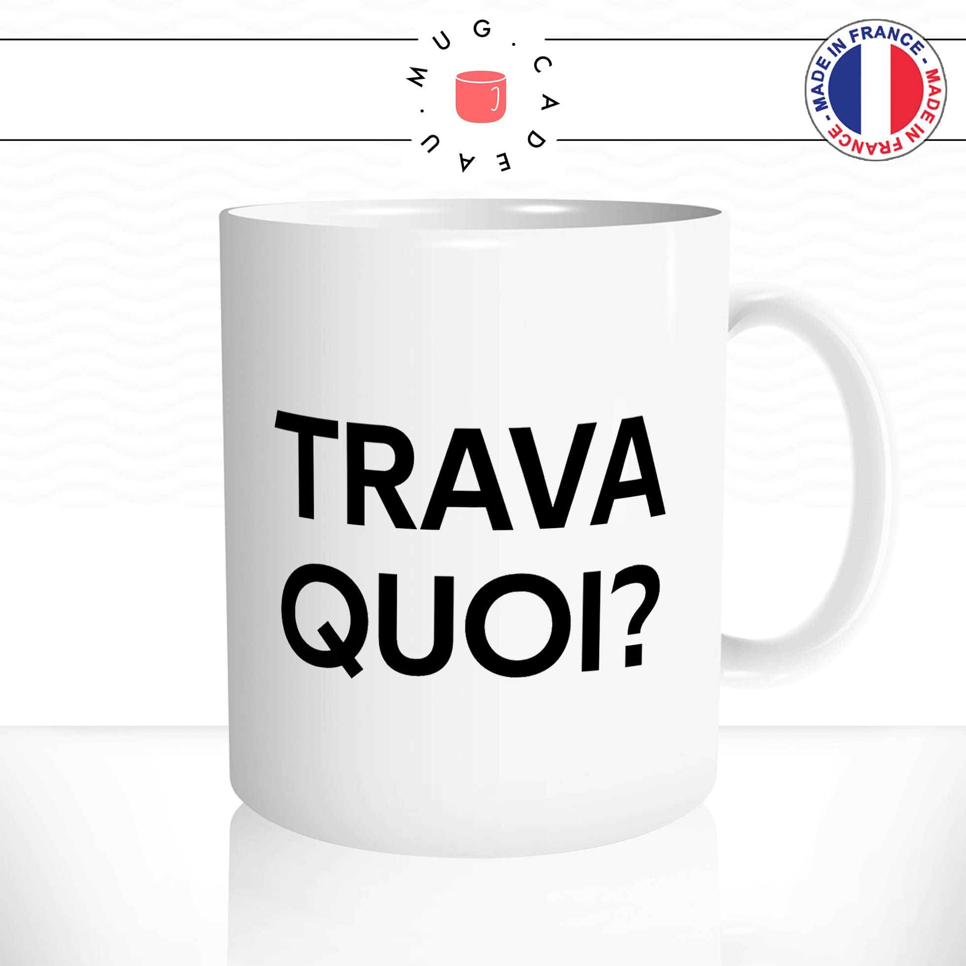 mug-tasse-blanc-trava-quoi-travailler-collegue-bosser-bosse-drole-connais-pas-humour-fun-idée-cadeau-originale-cool2