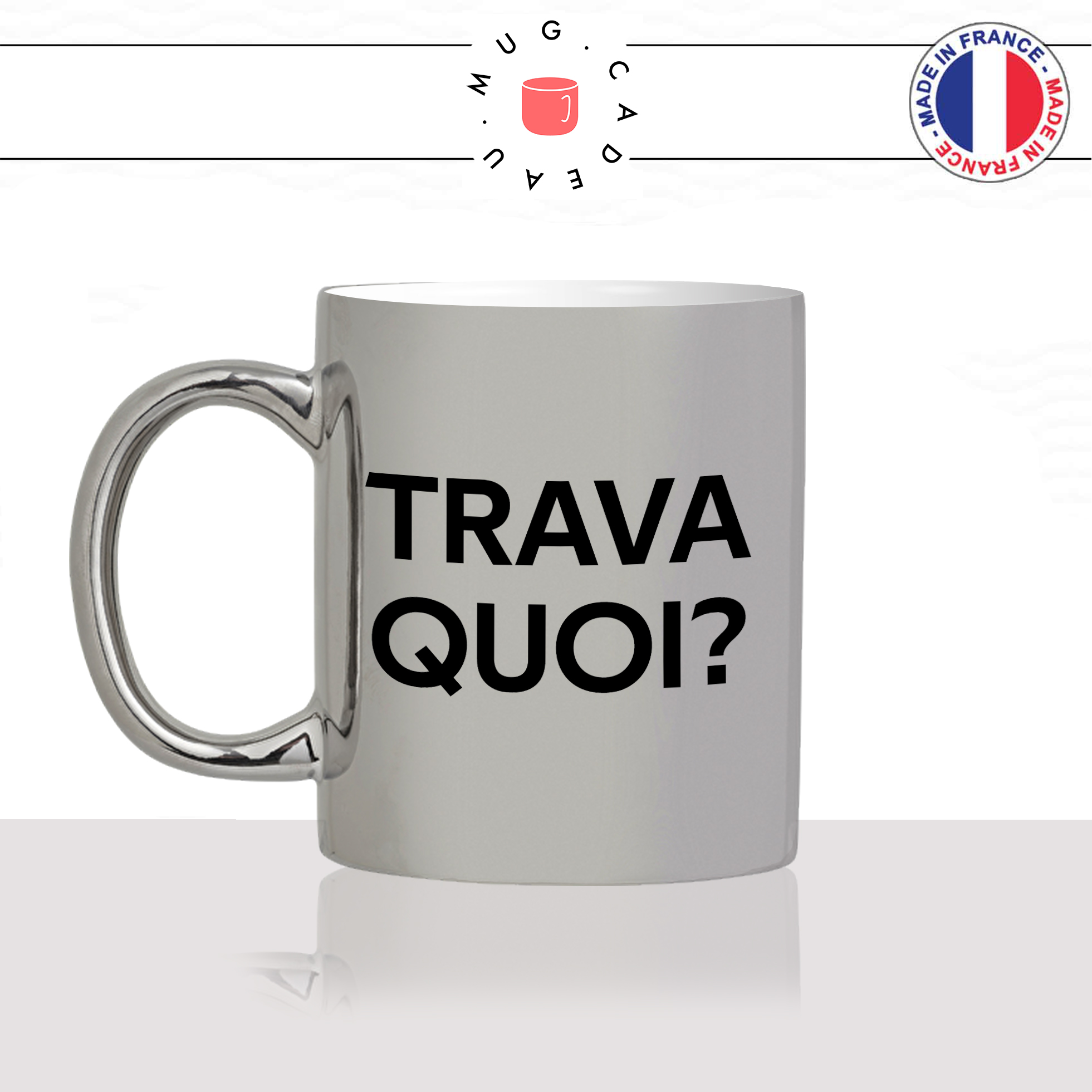 mug-tasse-argent-argenté-gris-silver-trava-quoi-travailler-collegue-bosser-bosse-drole-connais-pas-humour-fun-idée-cadeau-originale-cool