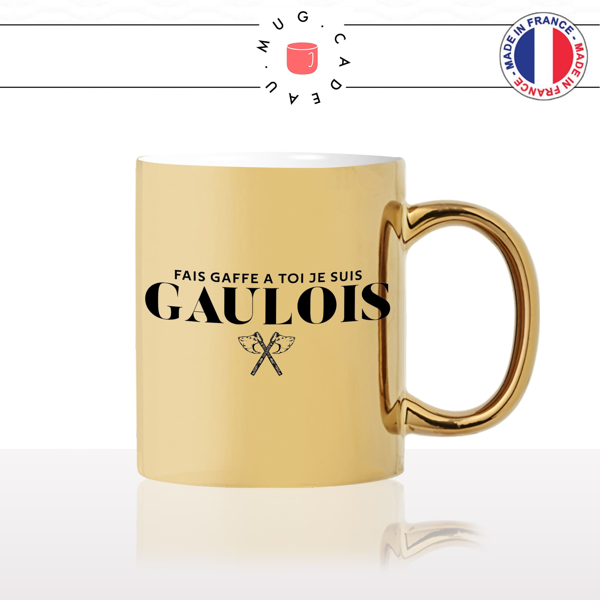 mug-tasse-or-gold-doré-brillant-fais-gaffe-a-toi-je-suis-gaulois-hache-guerre-homme-francais-france-histoitre-idée-cadeau-originale-fun-unique2
