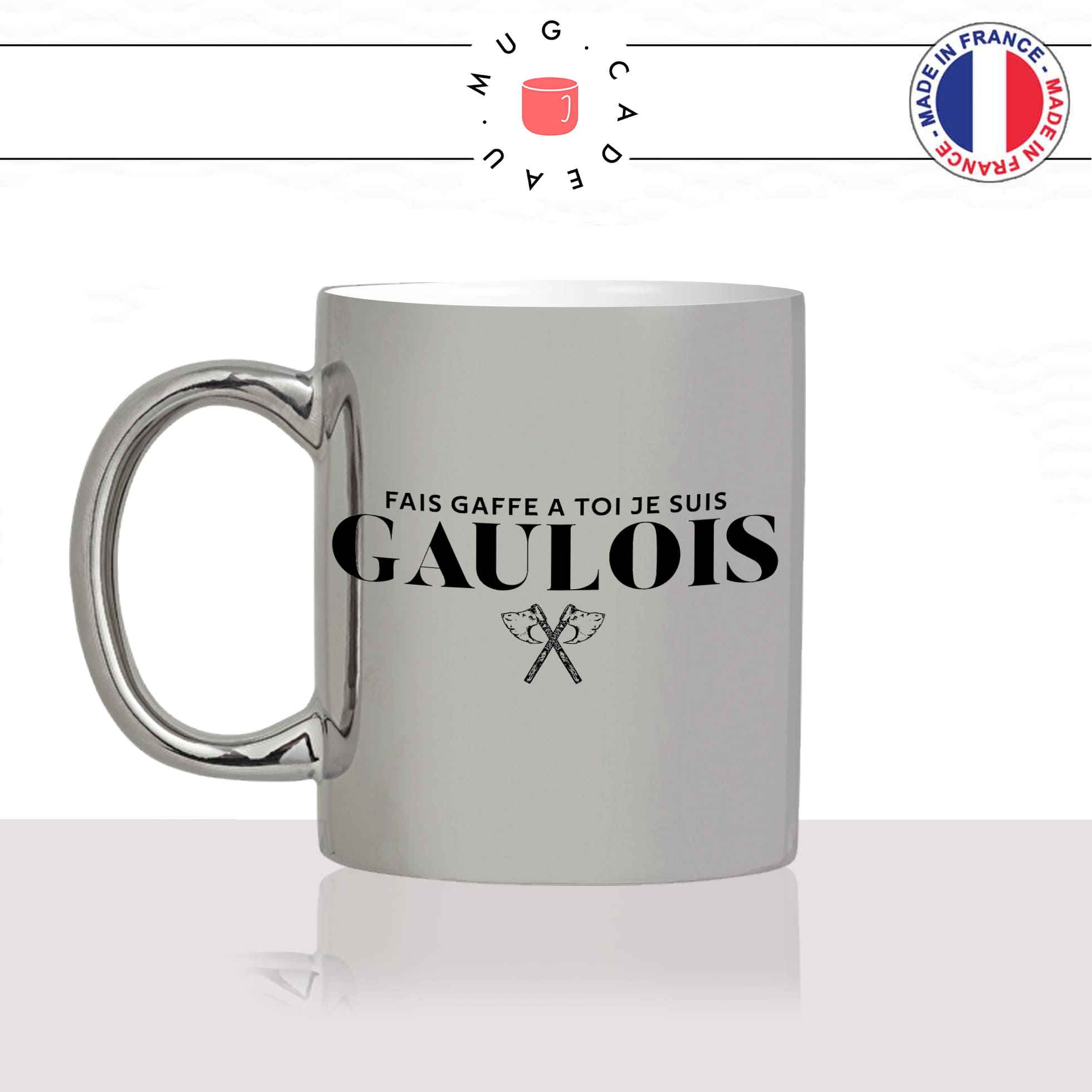 mug-tasse-argent-argenté-silver-gris-fais-gaffe-a-yoi-je-suis-gaulois-hache-guerre-homme-francais-france-histoitre-idée-cadeau-originale-fun-unique
