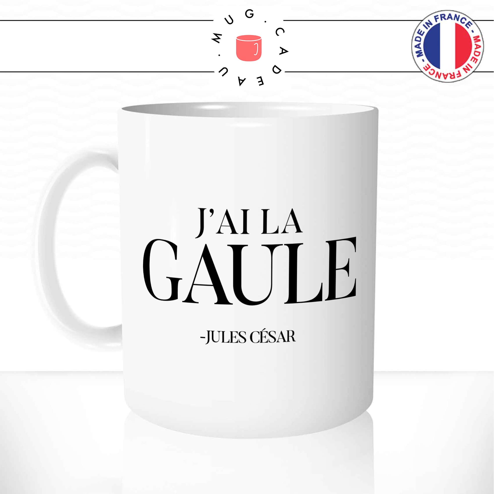mug-tasse-blanc-brillant-jai-la-gaule-gaulle-jules-cesar-empereur-france-francais-romains-humour-matin-homme-idée-cadeau-originale-fun