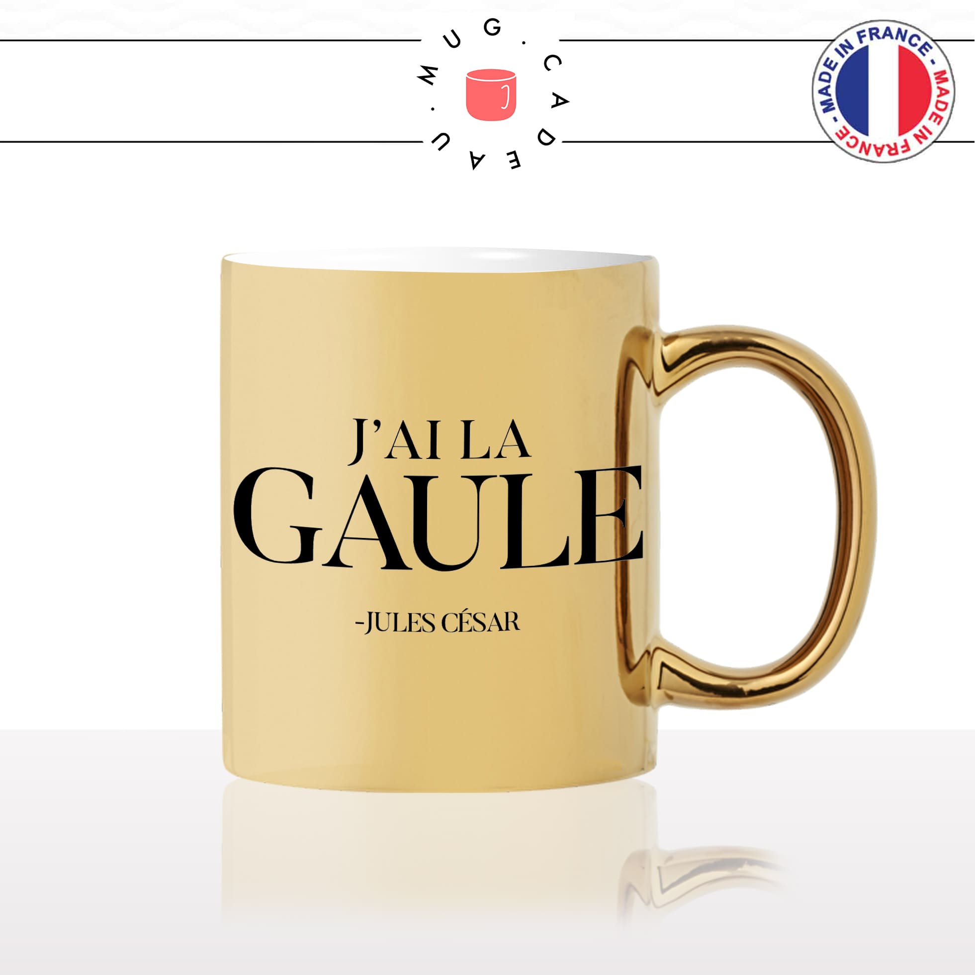 mug-tasse-or-gold-doré-brillant-jai-la-gaule-gaulle-jules-cesar-empereur-france-francais-romains-humour-matin-homme-idée-cadeau-originale-fun2