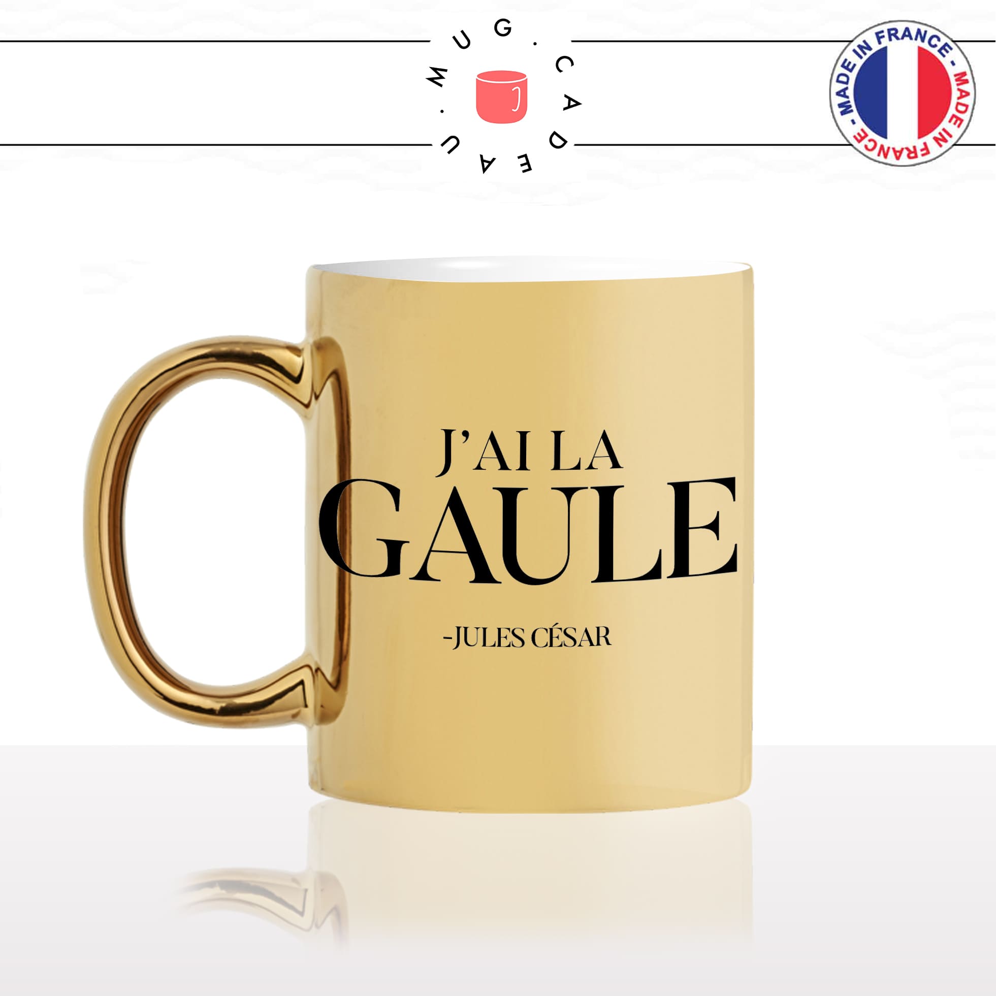 mug-tasse-or-gold-doré-brillant-jai-la-gaule-gaulle-jules-cesar-empereur-france-francais-romains-humour-matin-homme-idée-cadeau-originale-fun
