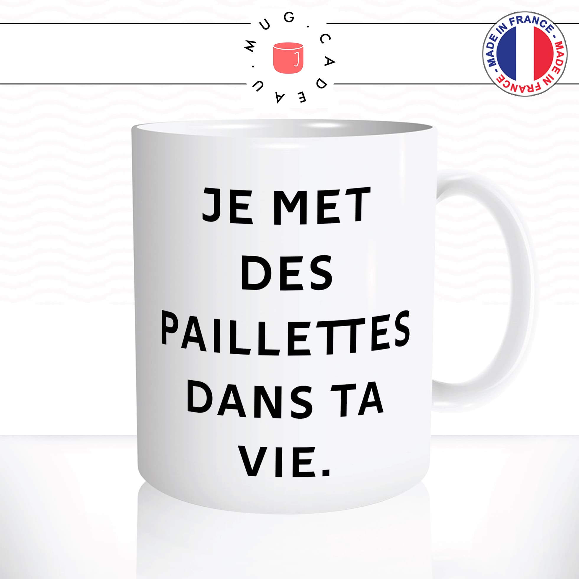 mug-tasse-blanc-brillant-je-met-des-paillettes-dans-ta-vie-meme-amour-couple-mignon-collegue-drole-idée-cadeau-originale-fun-unique2