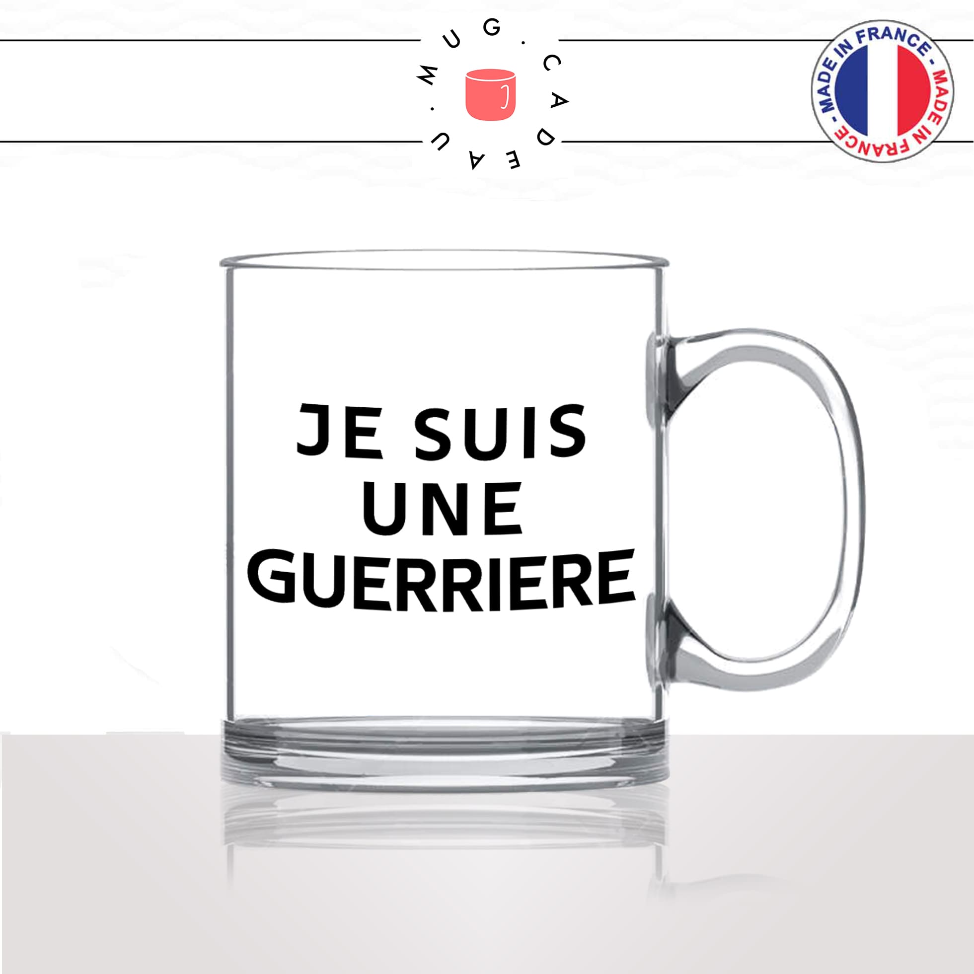 mug-tasse-en-verre-transparent-glass-je-suis-une-guerriere-femme-guerre-forte-courage-collegue-maman-idée-cadeau-originale-fun-unique2