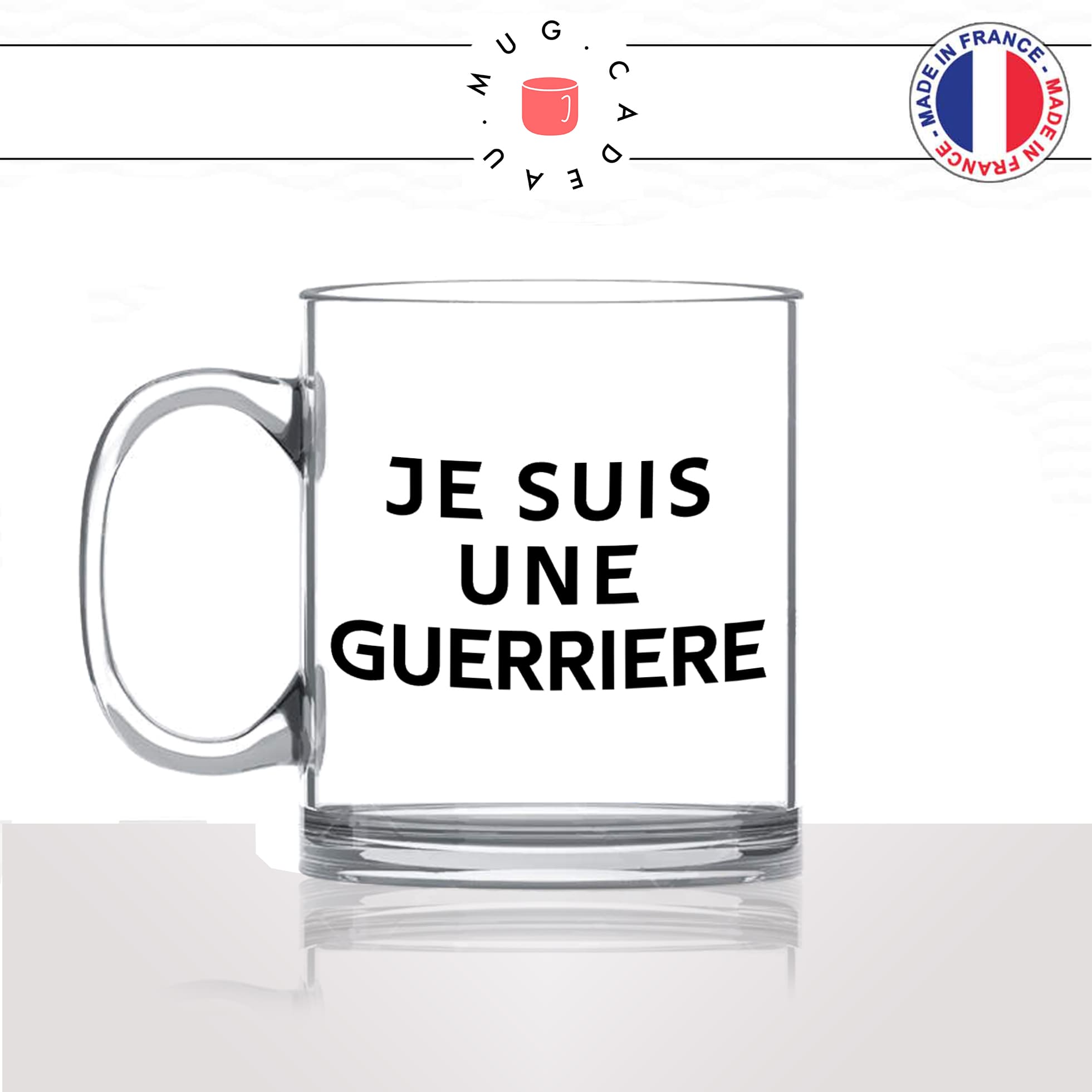 mug-tasse-en-verre-transparent-glass-je-suis-une-guerriere-femme-guerre-forte-courage-collegue-maman-idée-cadeau-originale-fun-unique