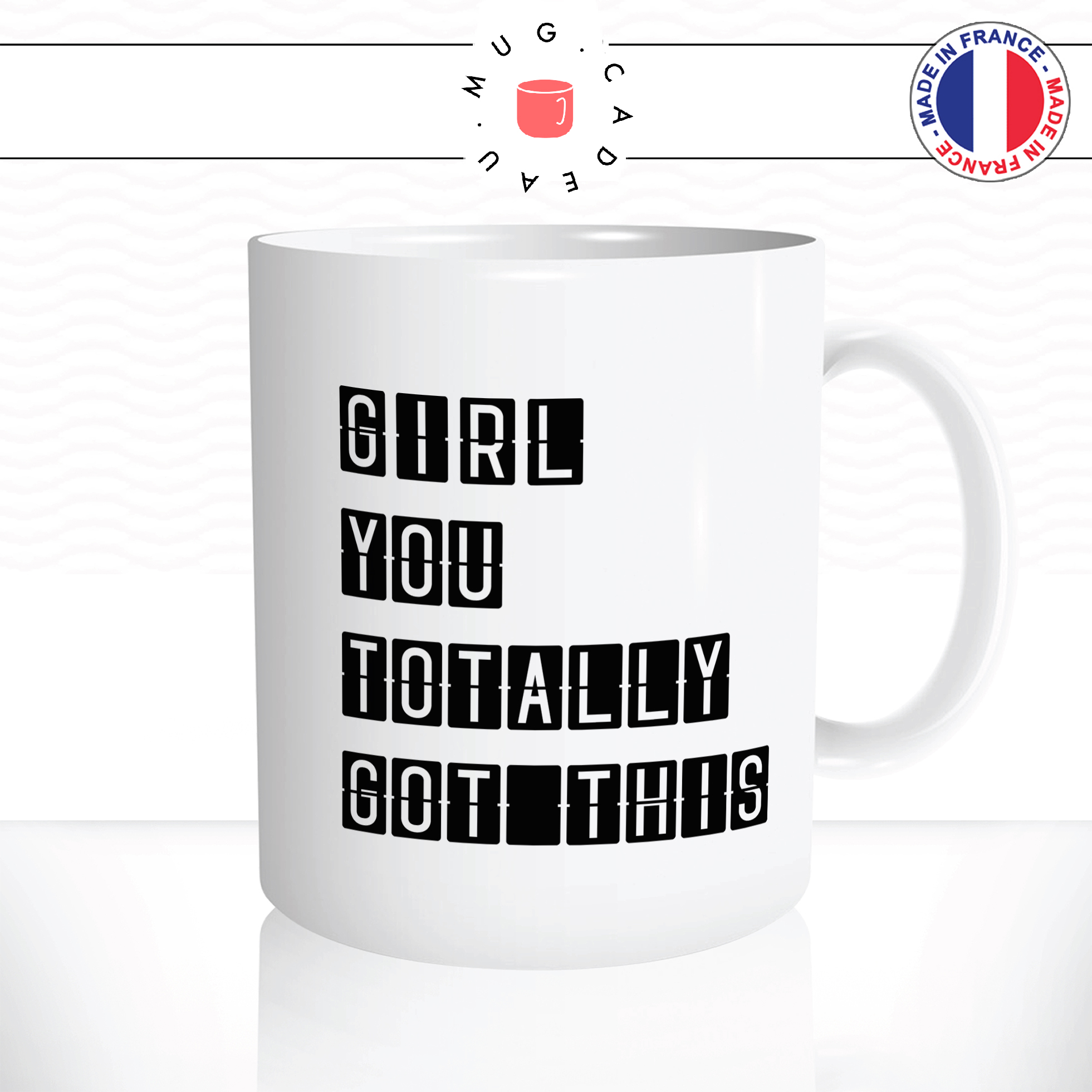 mug-tasse-ref43-citation-heureuse-girl-you-totally-got-this-cafe-the-mugs-tasses-personnalise-anse-droite