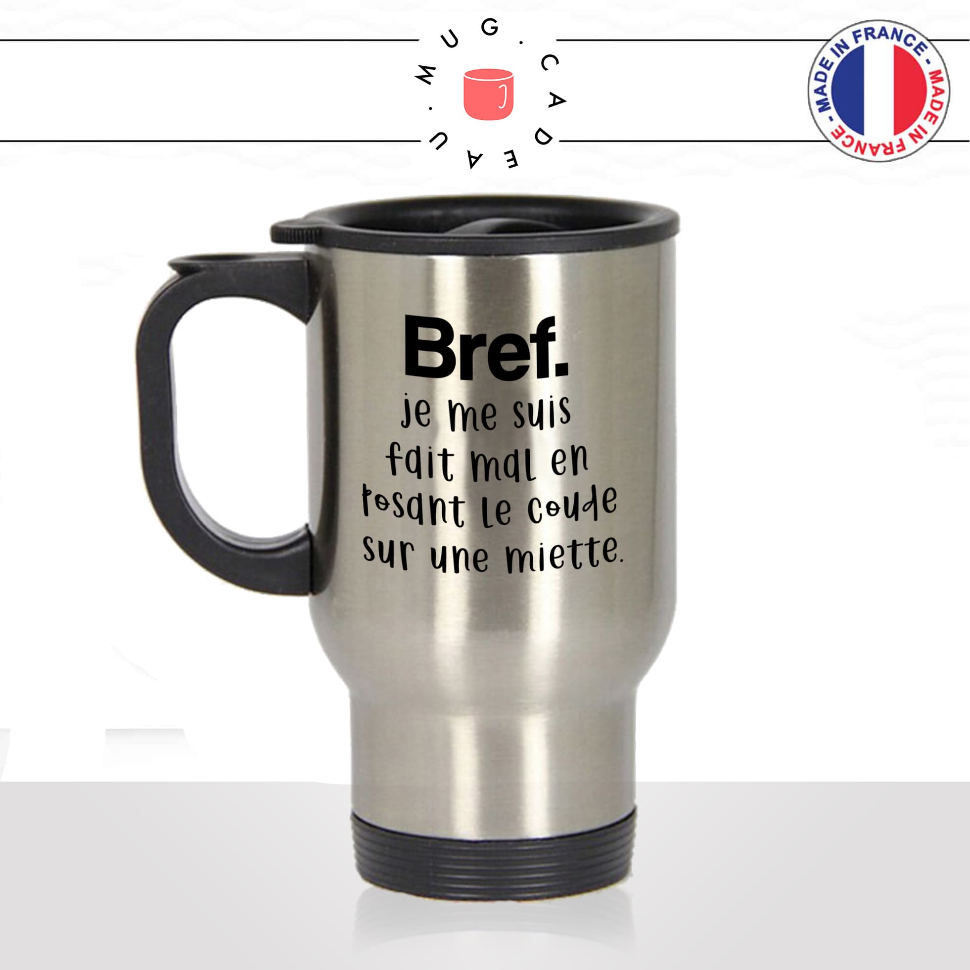 mug-tasse-de-voyage-inox-gris-citation-bref-jai-posé-le-coude-sur-une-miette-petit-dejeune-drole-homme-femme-fun-idée-cadeau-original