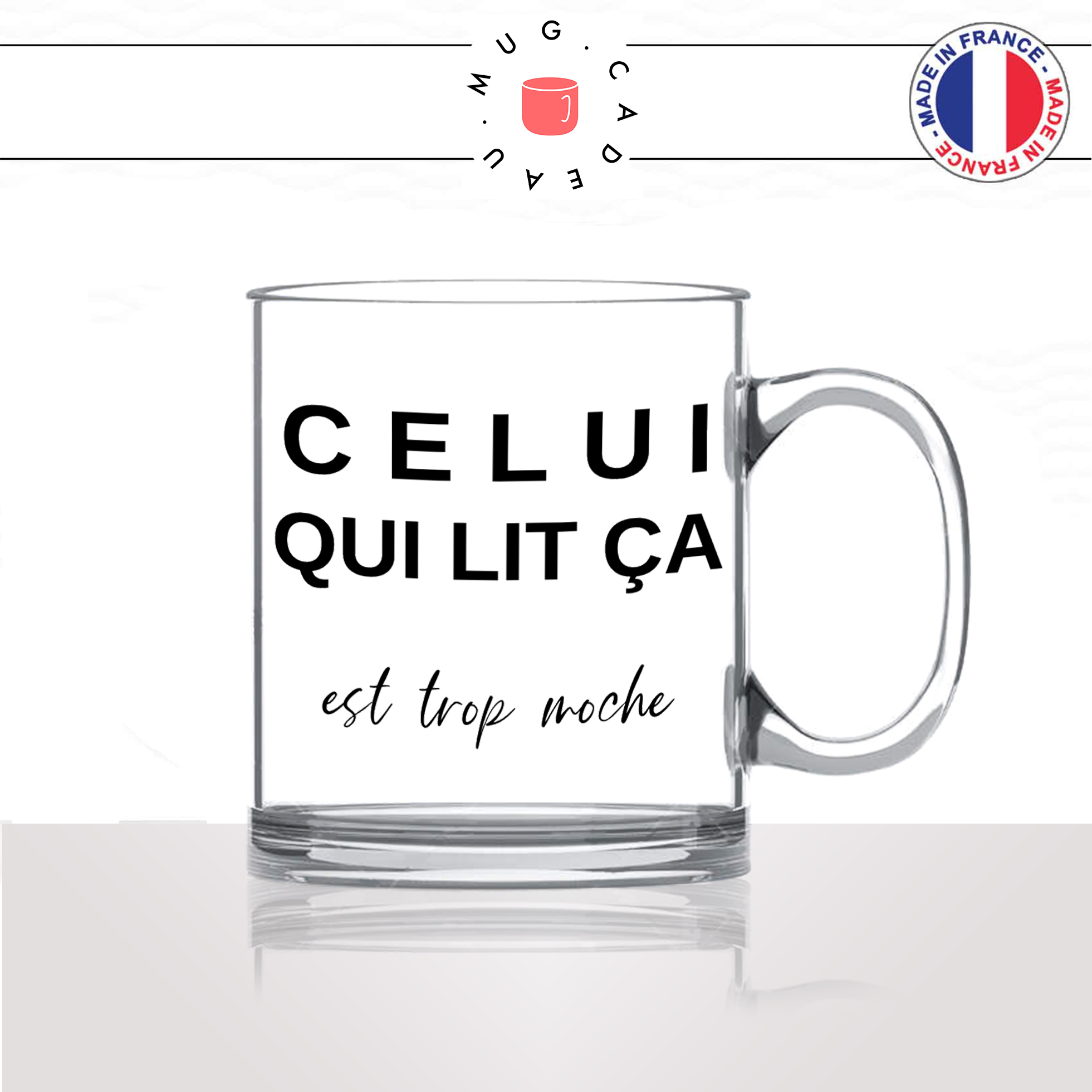 mug-tasse-en-verre-idée-cadeau-personnalisé-celui-qui-lit-ca-est-trop-moche-mocheté-copain-collegue-ami-offrir-original-fun-2