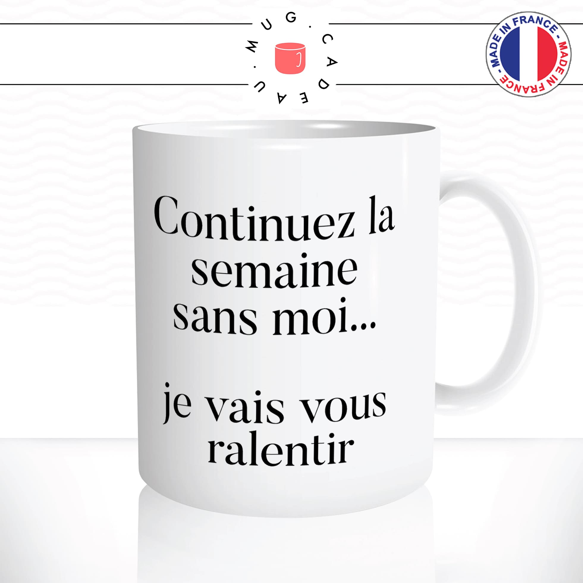 mug-blanc-tasse-idée-cadeau-personnalisé-continuez-la-semaine-sans-moi-je-vais-vous-ralentir-collegue-travail-fun-drole-offrir-original-2
