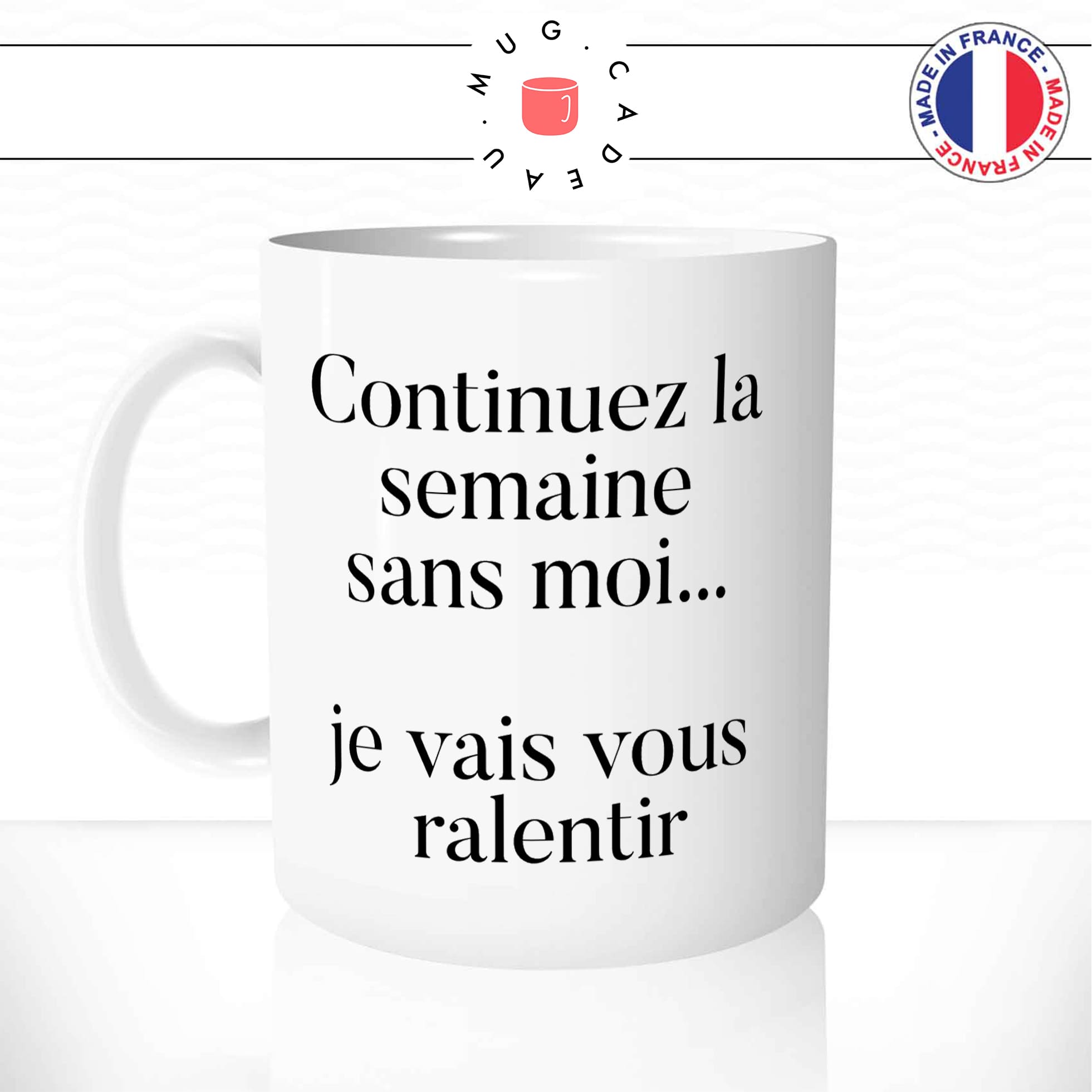 mug-blanc-tasse-idée-cadeau-personnalisé-continuez-la-semaine-sans-moi-je-vais-vous-ralentir-collegue-travail-fun-drole-offrir-original