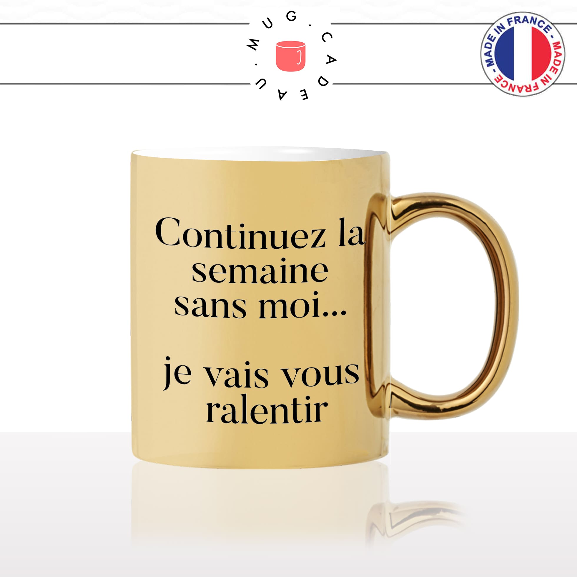 mug-or-doré-gold-tasse-idée-cadeau-personnalisé-continuez-la-semaine-sans-moi-je-vais-vous-ralentir-collegue-travail-fun-drole-offrir-original-2