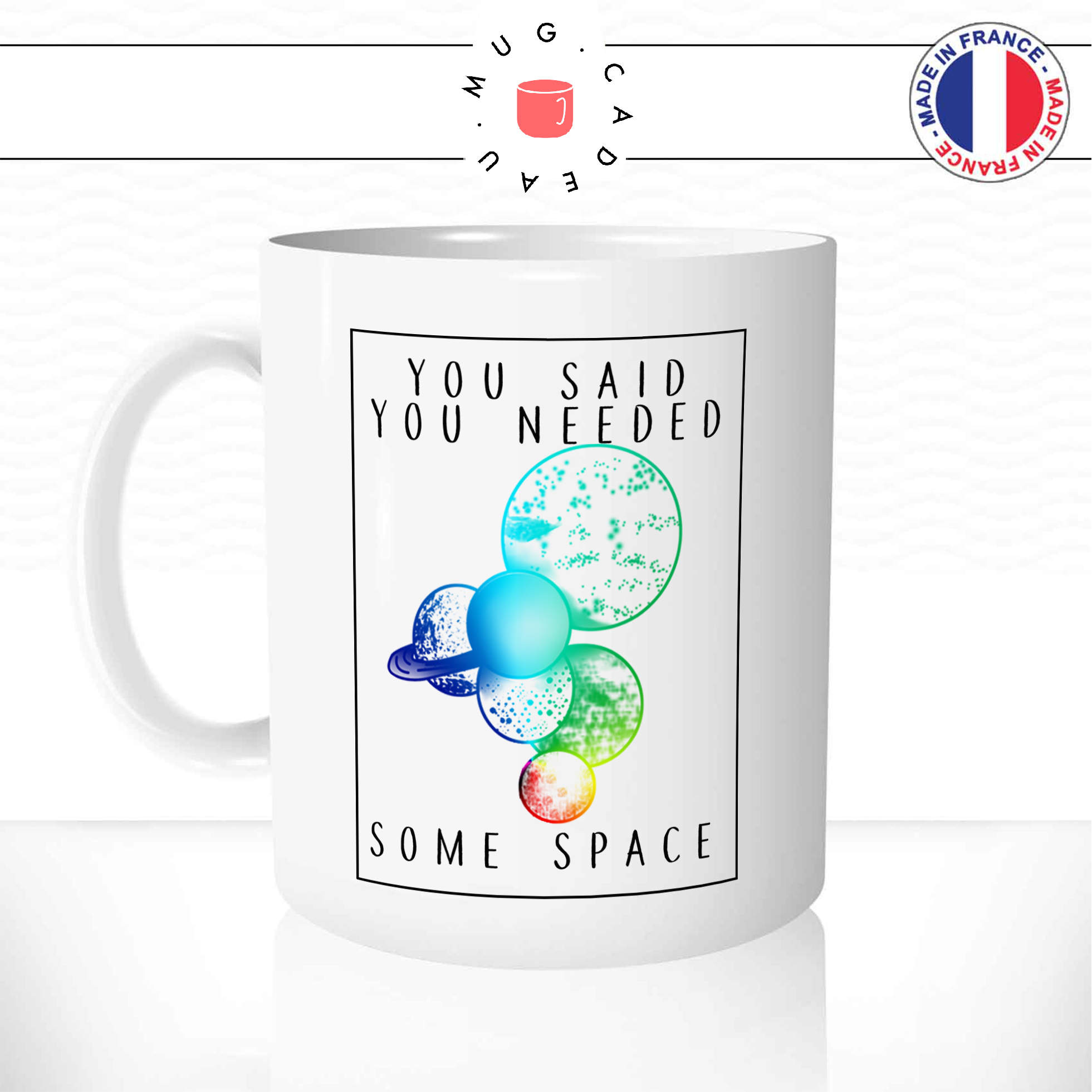mug-tasse-ref12-espace-planetes-couple-cadeau-bouquet-astronaute-femme-dessin-multicolore-you-said-you-nedded-some-space-cafe-the-mugs-tasses-personnalise-anse-gauche
