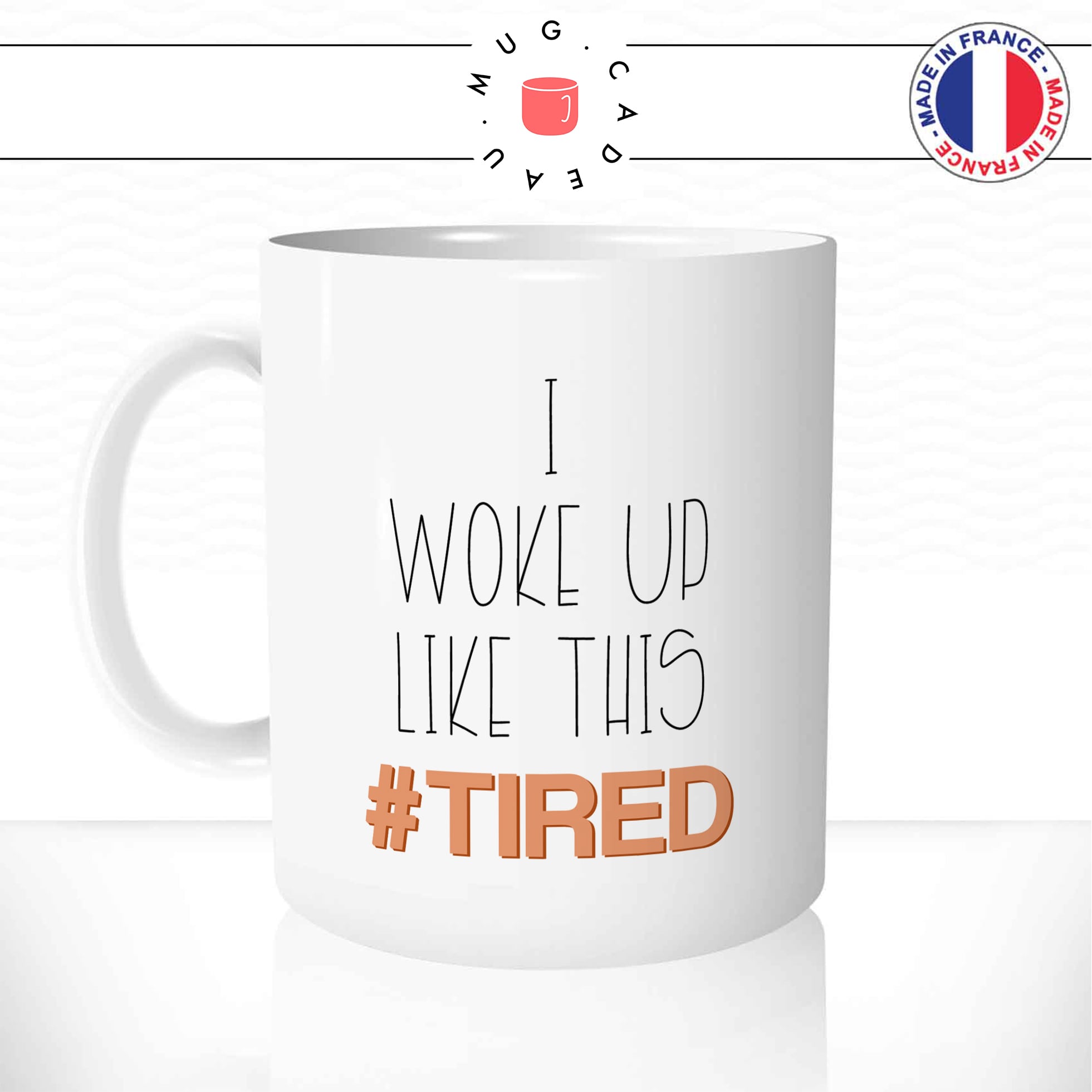 mug-tasse-i-woke-up-like-this-tired-reveil-fatigue-travail-boulot-fun-humour-café-thé-idée-cadeau-original-personnalisable-min