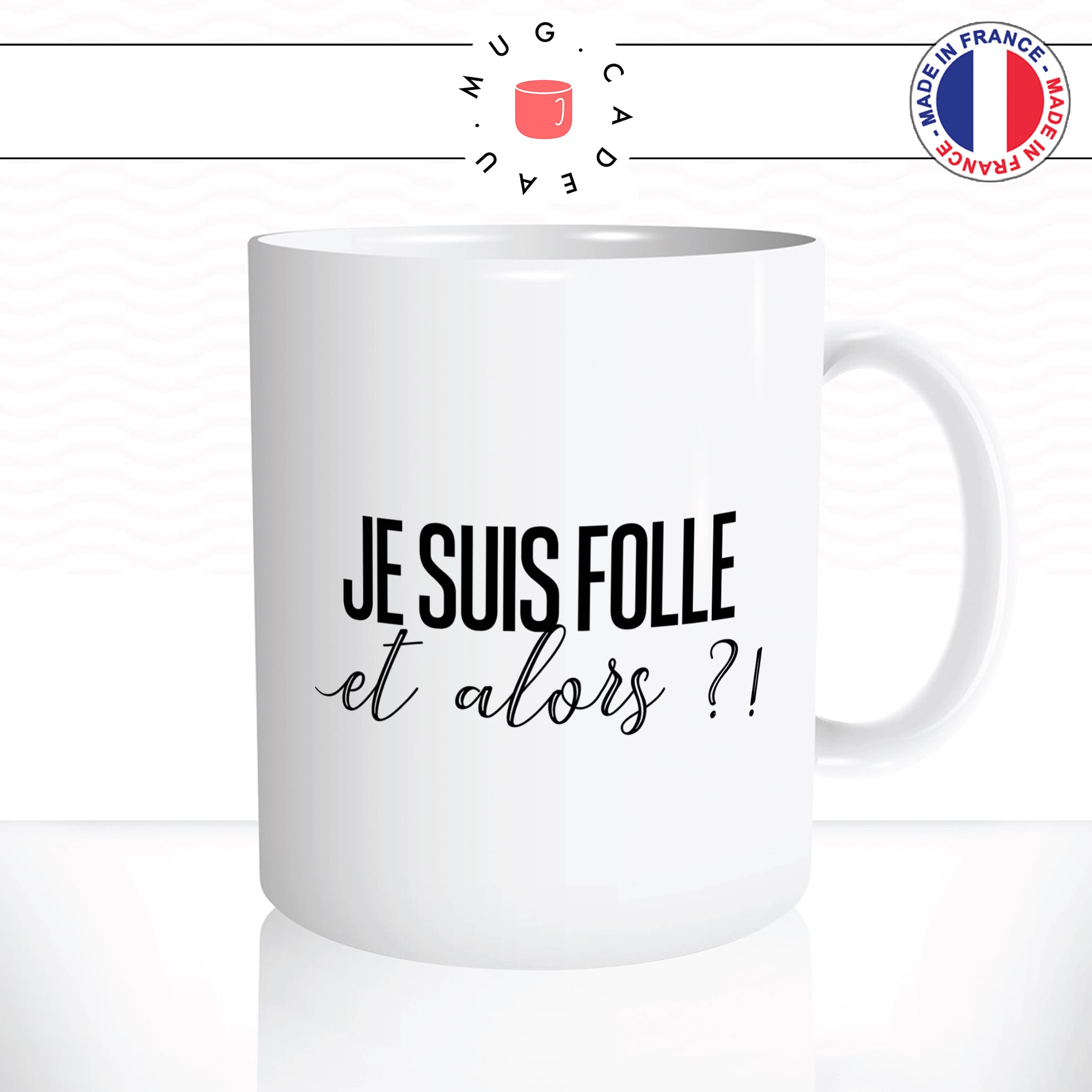 mug-tasse-je-suis-folle-et-alors-femme-tarrée-humour-café-thé-idée-cadeau-original-personnalisable2-min