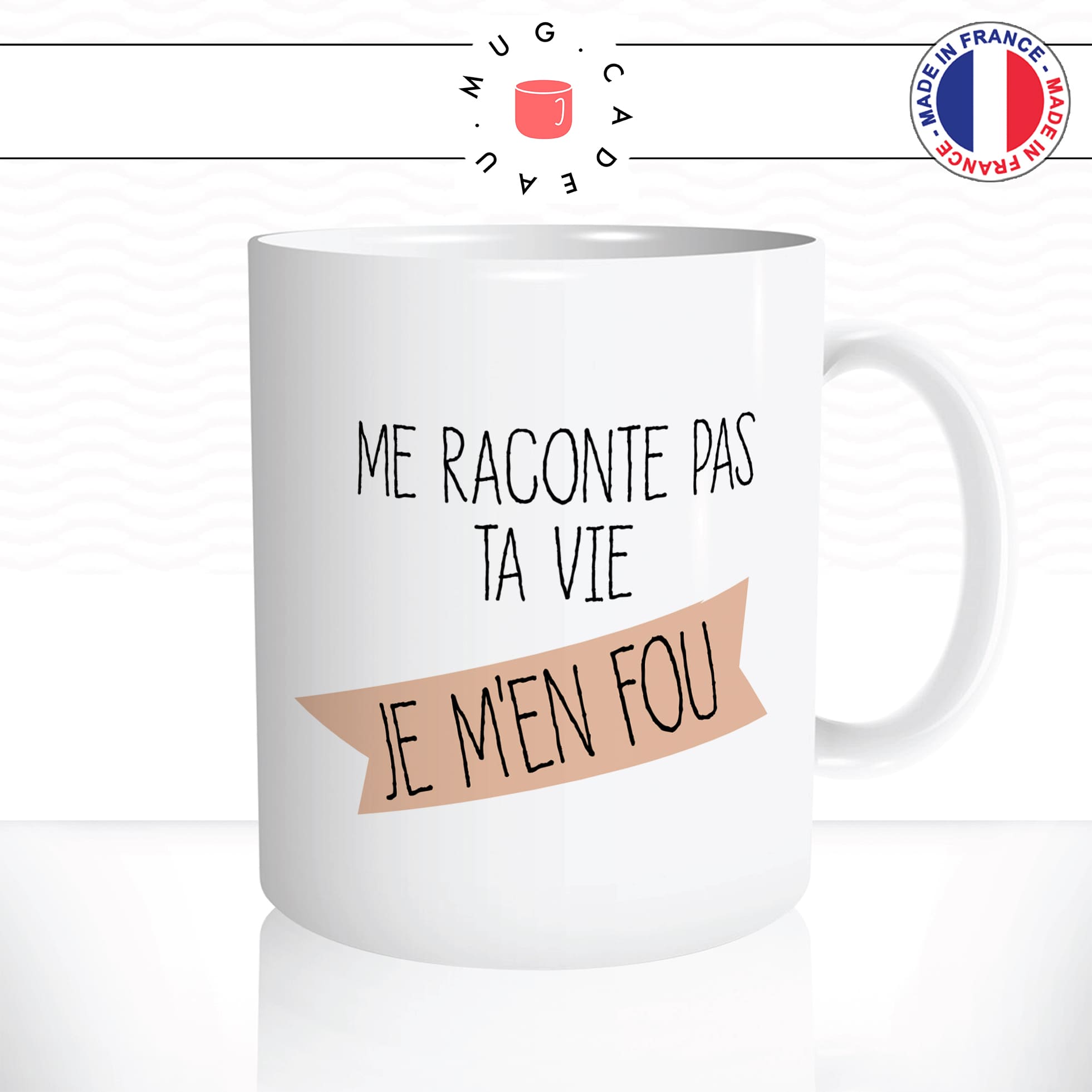 mug-tasse-me-raconte-pas-ta-vie-je-men-fou-humour-coffee-fun-reveil-café-thé-mugs-tasses-idée-cadeau-original-personnalisée2