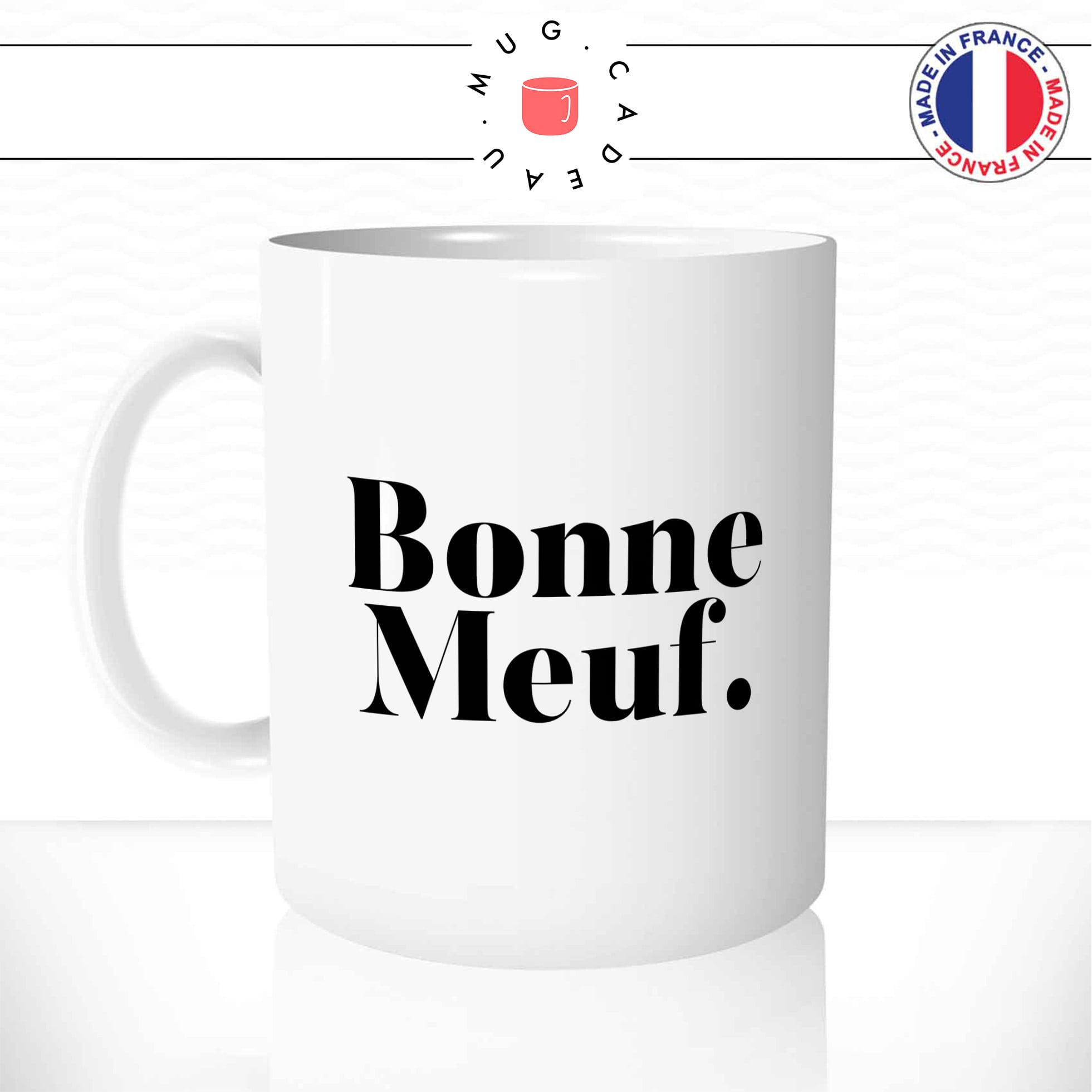 mug-tasse-bonne-meuf-femme-fille-jolie-bombe-belle-drole-café-thé-humour-fun-idée-cadeau-original-personnalisée-min