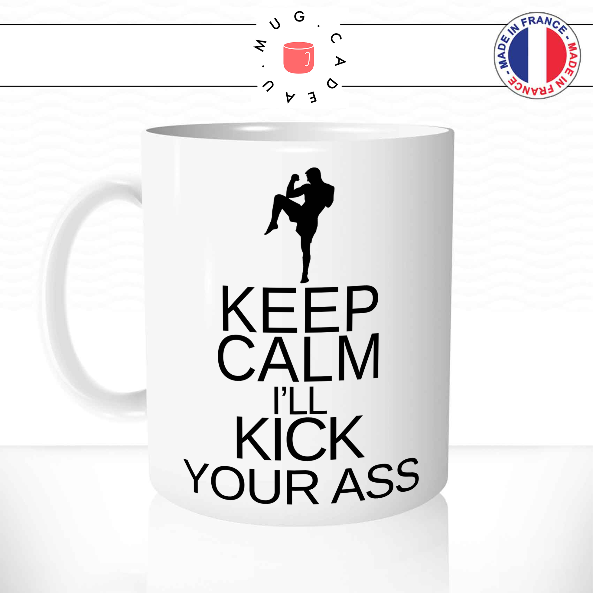 Mug Keep Calm I\'ll Kick Your Ass