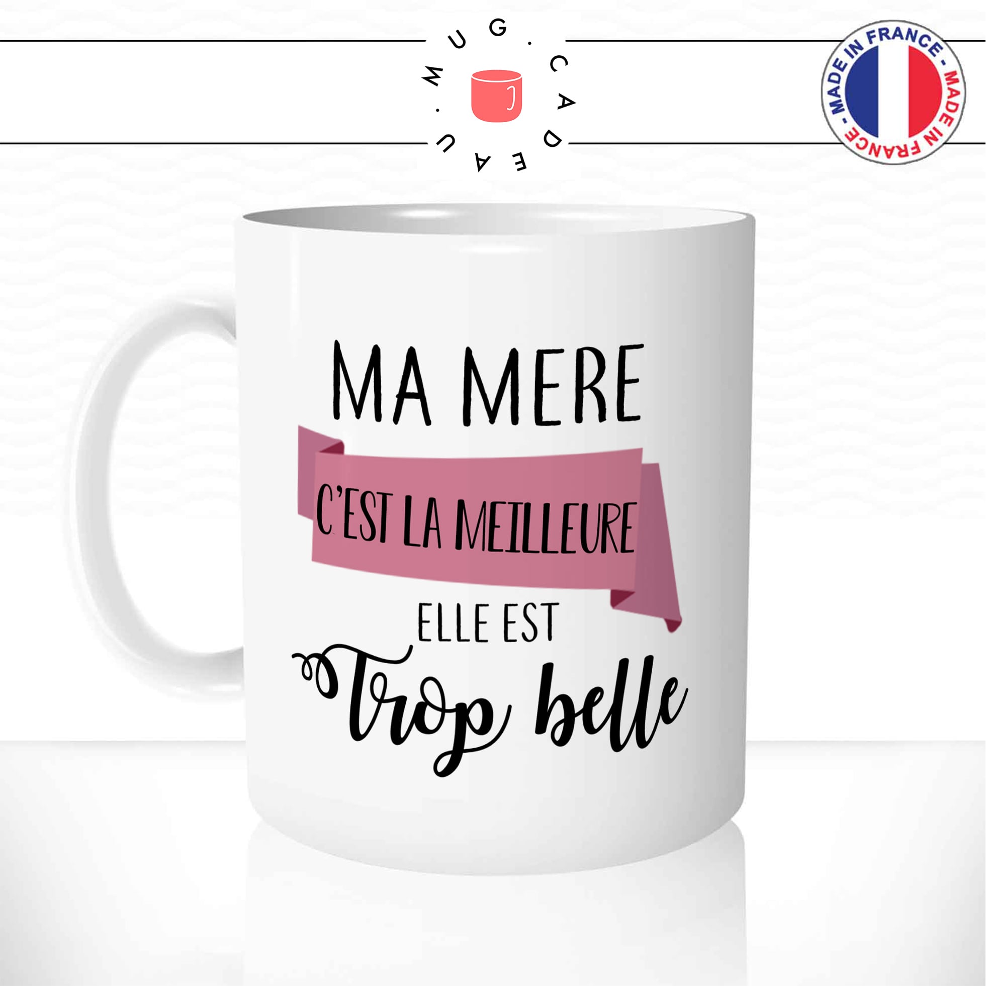 Mug Ma Mère Elle Est Trop Belle - Pour Maman - Mug-Cadeau