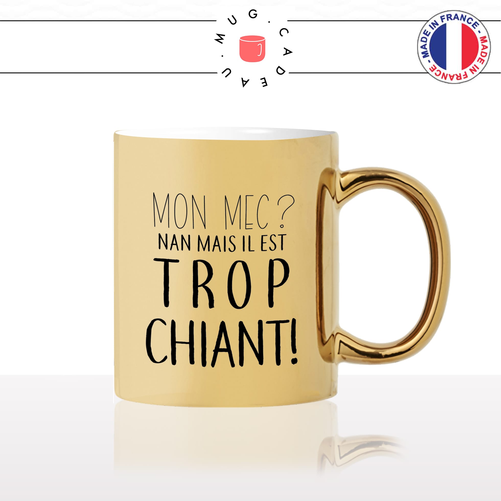 mug-tasse-doré-or-gold-mon-homme-il-est-trop-chiant-pénible-couple-mec-cool-humour-fun-idée-cadeau-personnalisé-café-thé2-min
