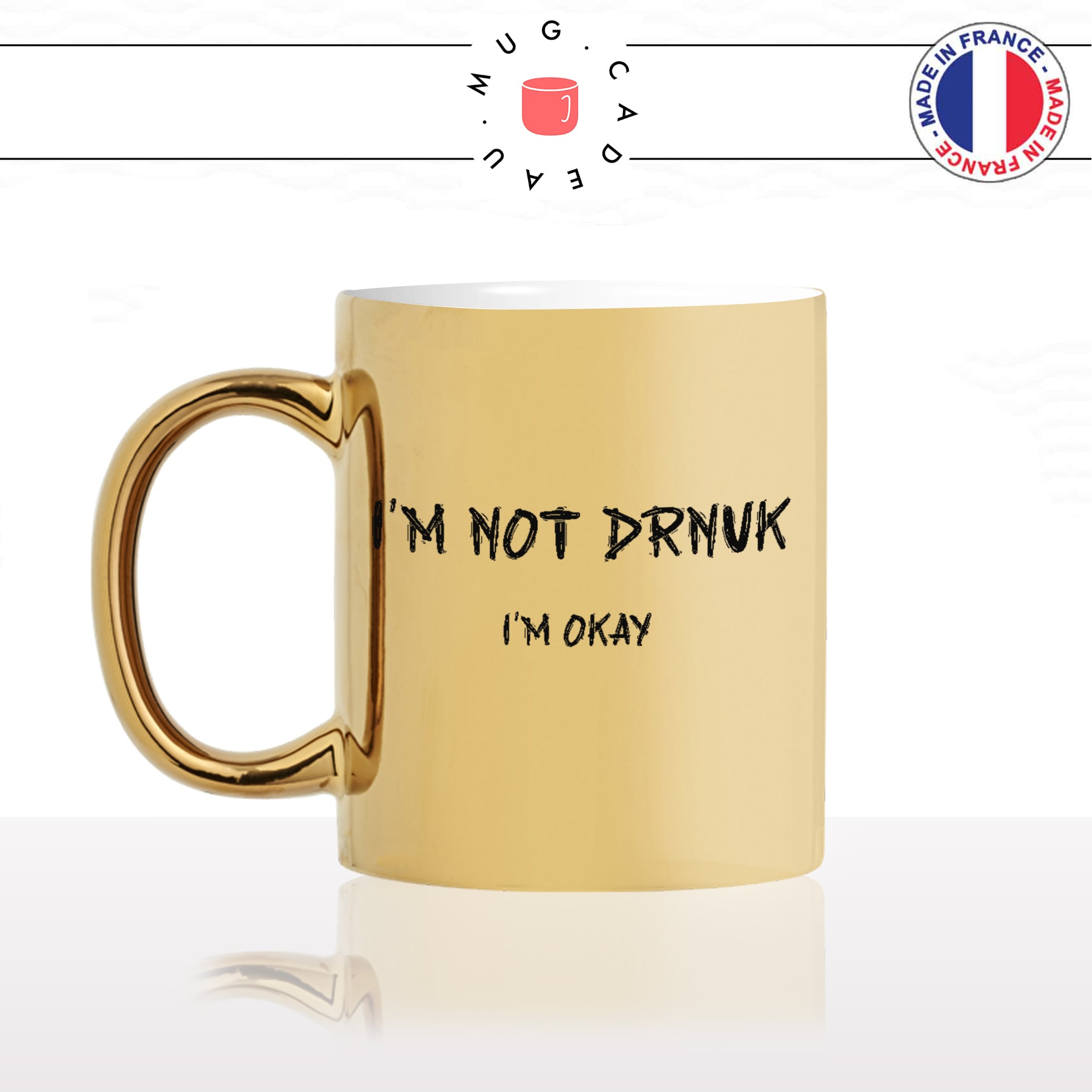 mug-tasse-doré-or-gold-im-not-drunk-okay-bourré-alcool-drole-humour-fun-idée-cadeau-personnalisé-café-thé-min
