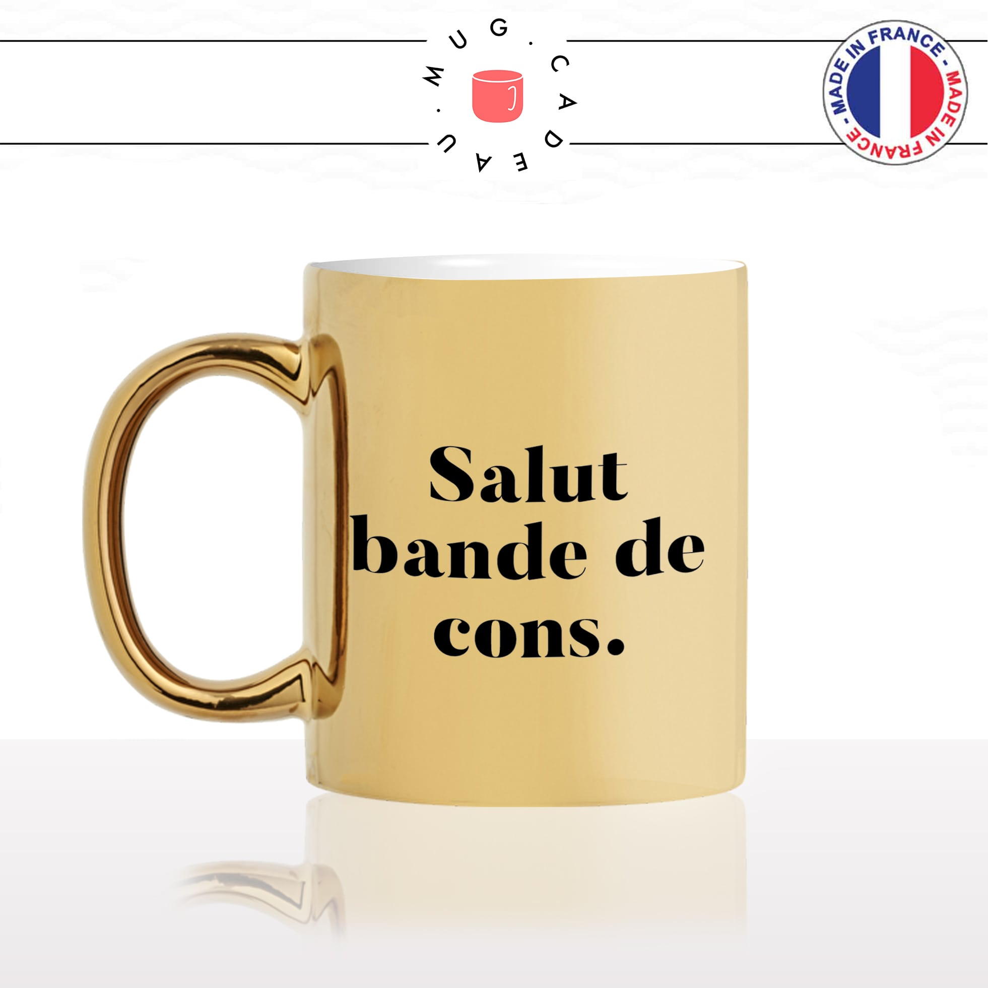 mug-tasse-doré-or-gold-salut-bande-de-cons-bureau-travail-collegues-copines-bonjour-cool-humour-fun-idée-cadeau-personnalisé-café-thé-min