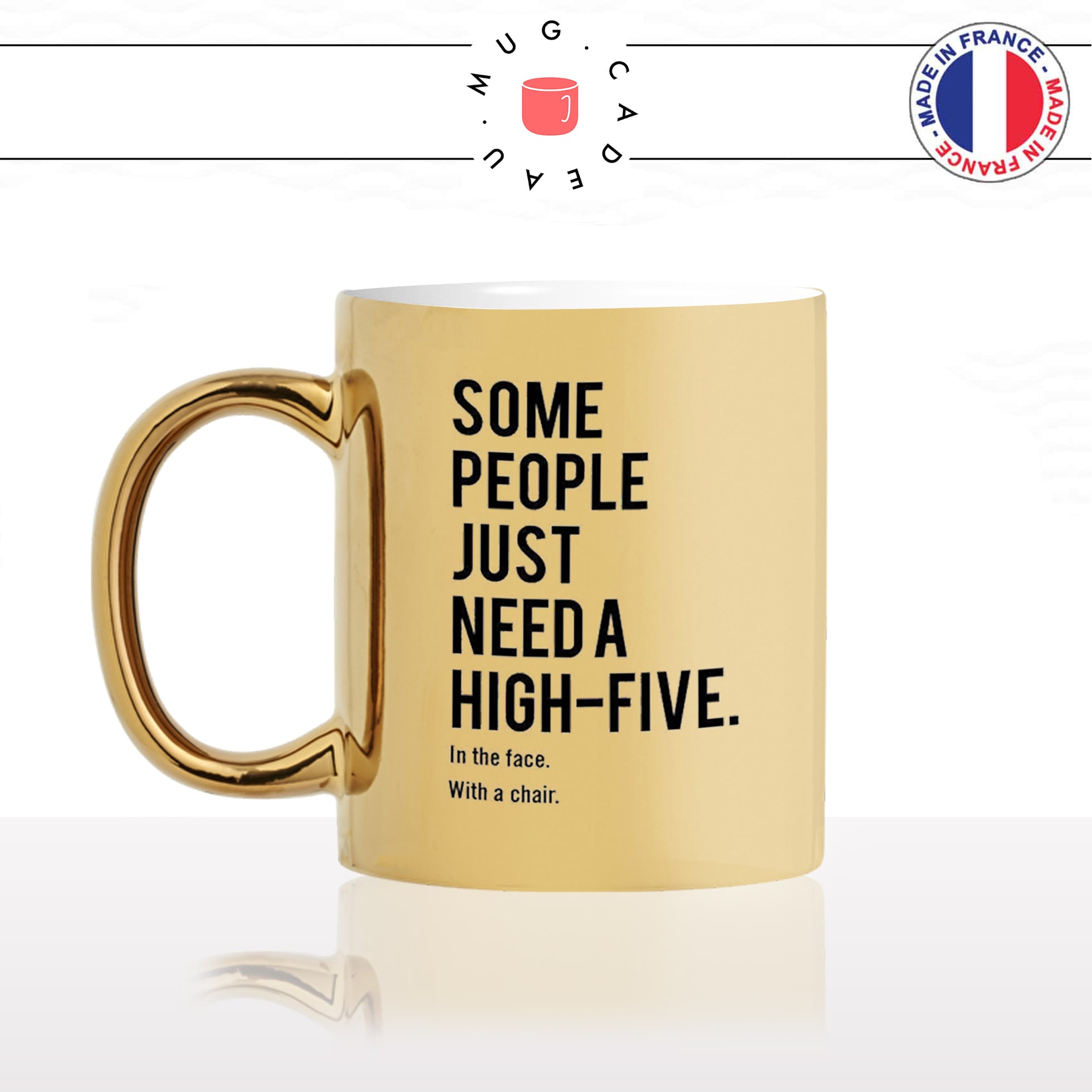 mug-tasse-doré-or-gold-some-people-high-five-dans-la-gueule-avec-une-chaise-drole-humour-fun-idée-cadeau-personnalisé-café-thé-min