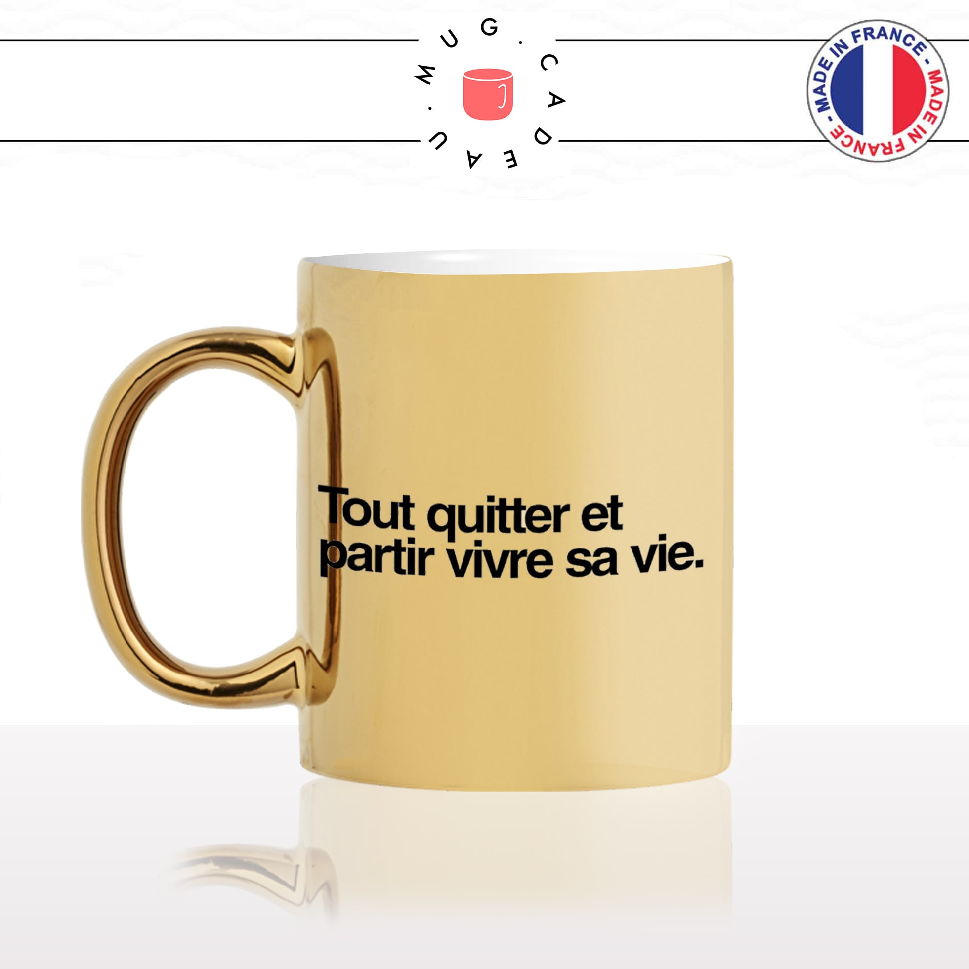 mug-tasse-doré-or-gold-tout-quitter-partir-vivre-sa-vie-citation-phrase-dicton-humour-fun-idée-cadeau-personnalisé-café-thé-min
